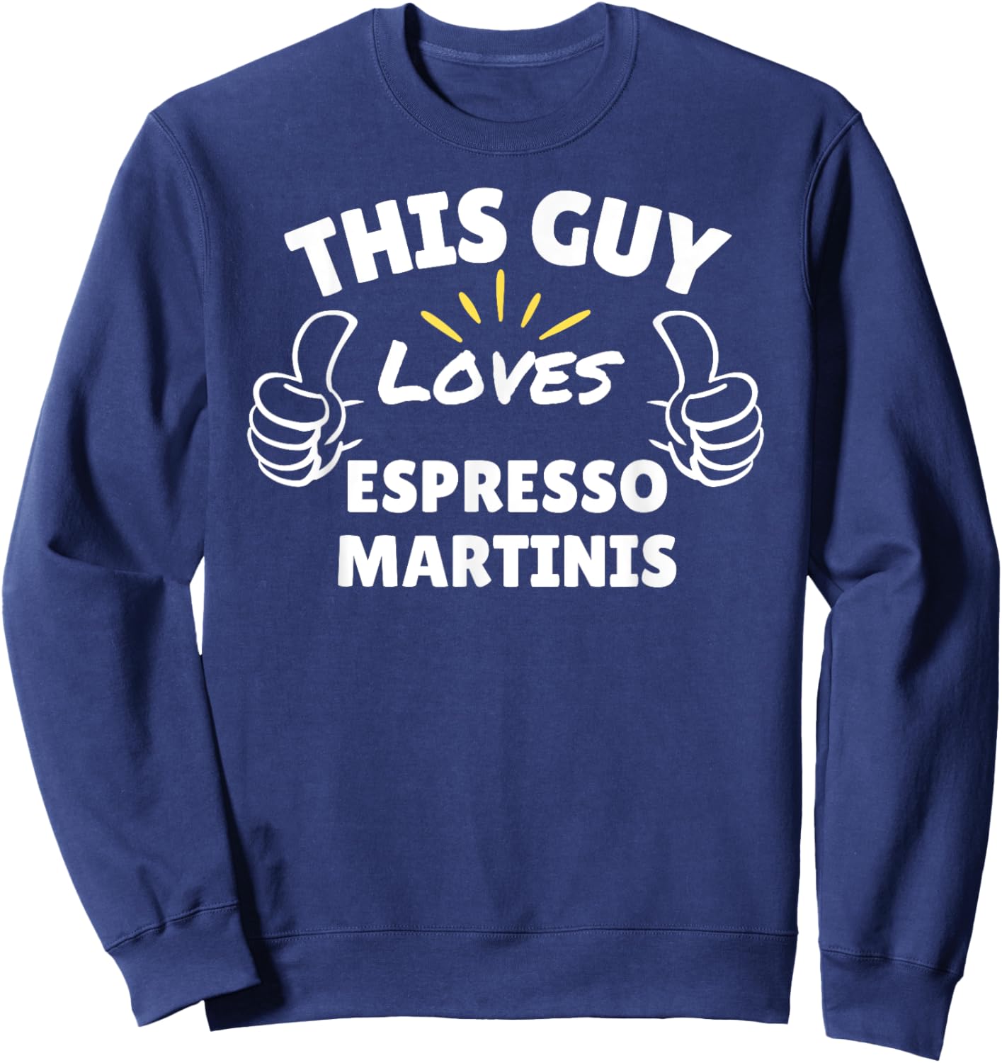 This Guy Loves Espresso Martinis Sweatshirt - Sweatshirt | Navy