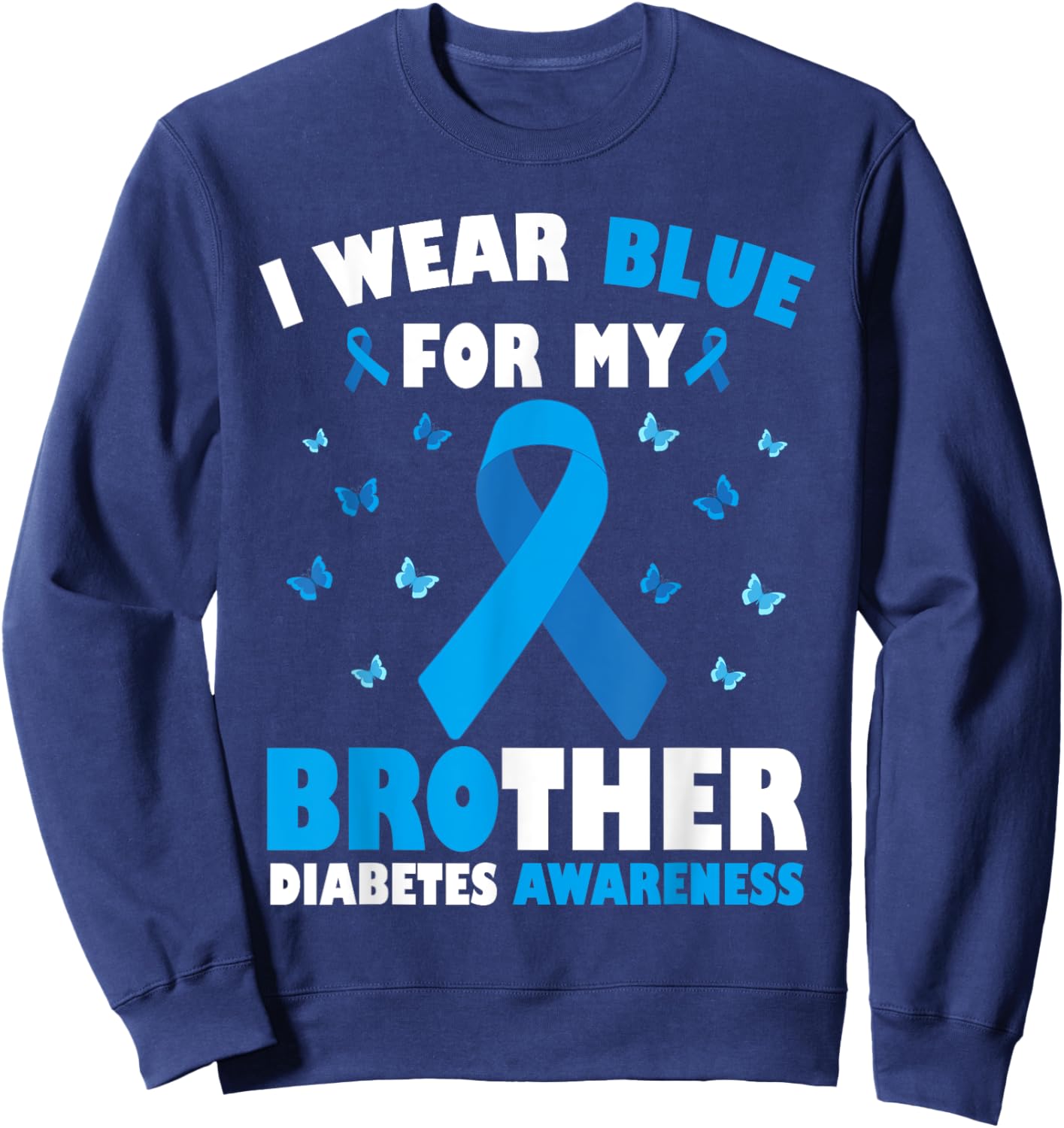 I Wear Blue For My Brother Diabetes Awareness T1D Support Sweatshirt - Sweatshirt | Navy