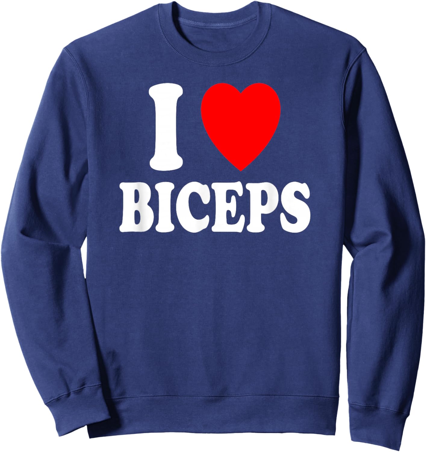 I Heart (Love) Biceps Gym Muscles Lifting Arms Flexing Sweatshirt - Sweatshirt | Navy