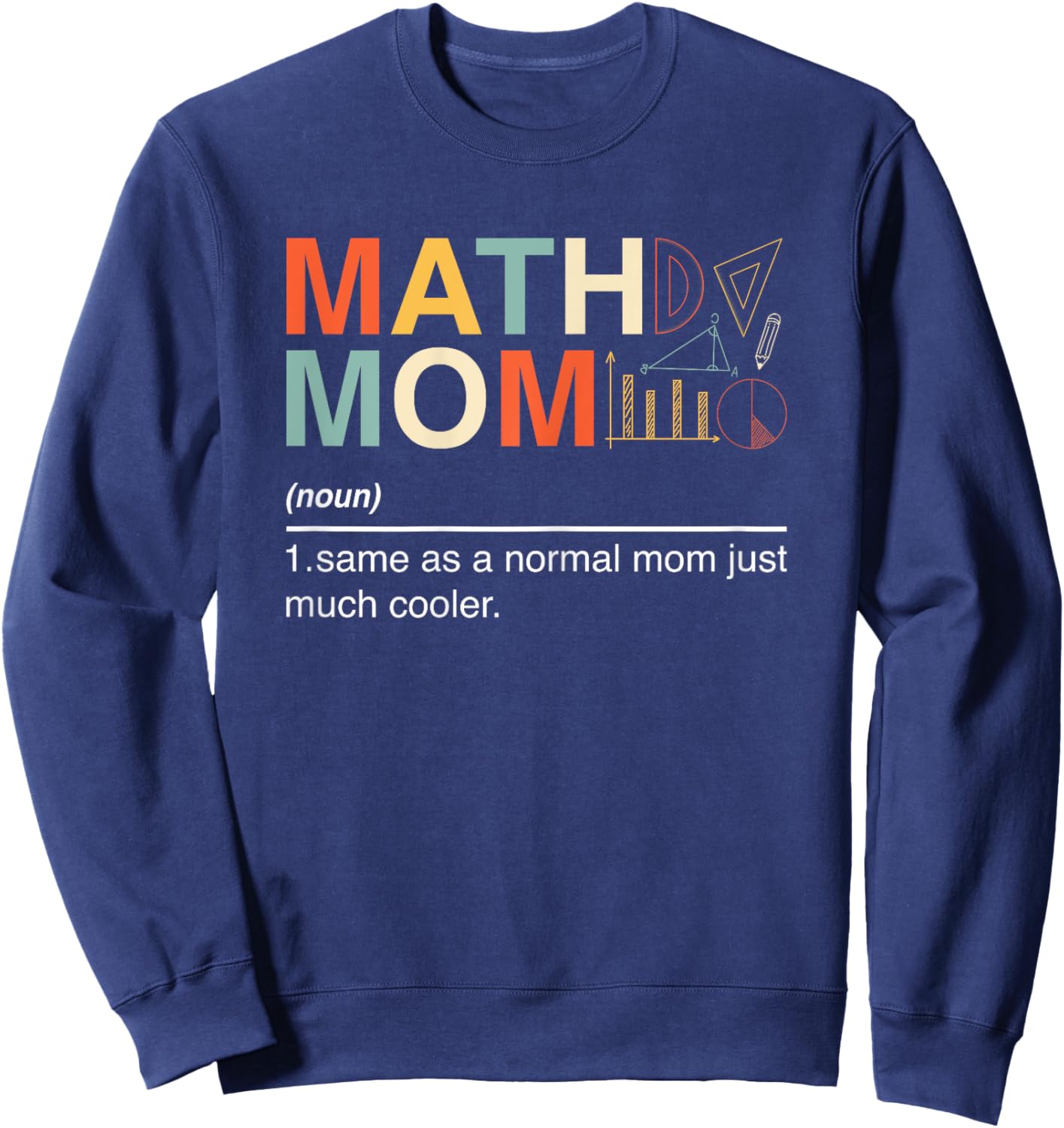 Math Mom Definition Noun Math Lover Mom Mathematician Gifts Sweatshirt - Sweatshirt | Navy