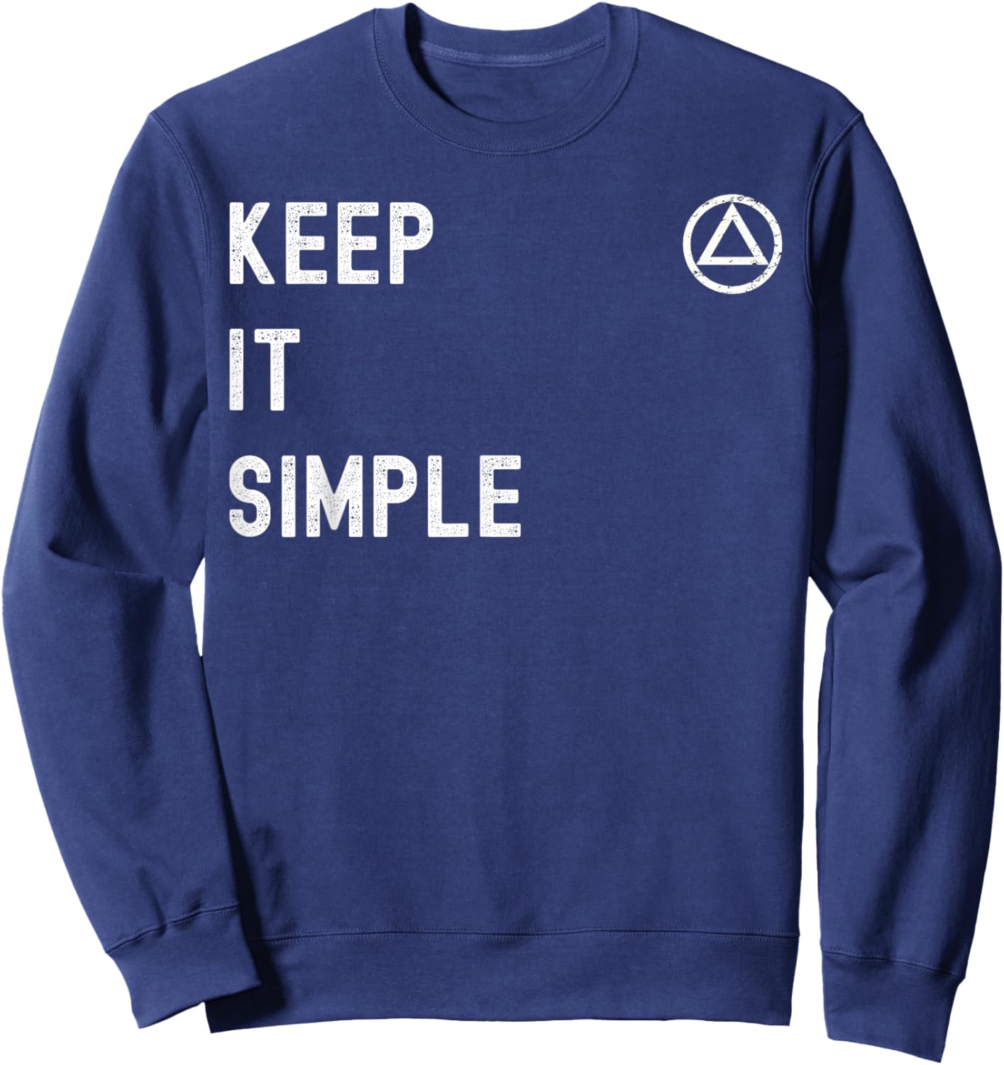 AA. Alcoholics Anonymous Saying. Keep It Simple. Sweatshirt - Sweatshirt | Navy