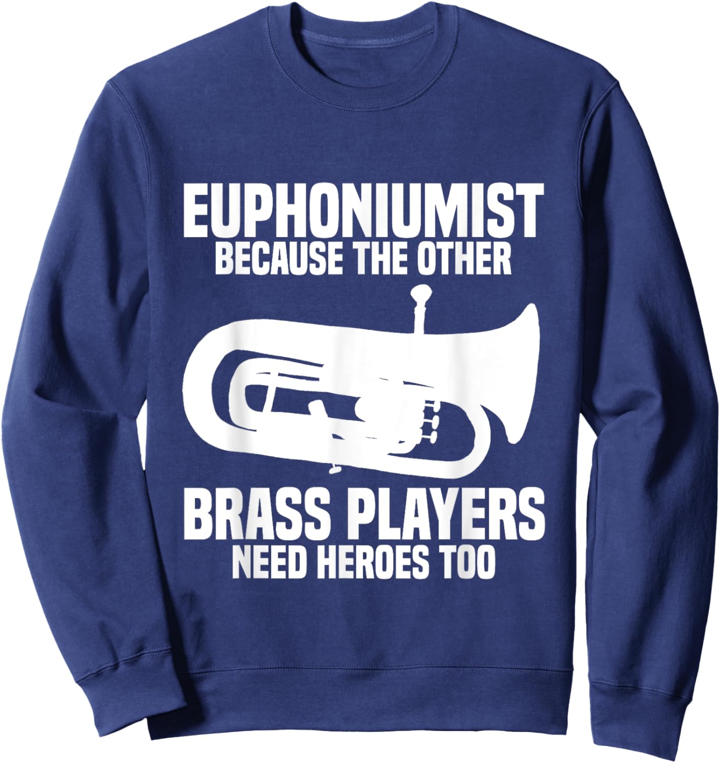 Euphonium Valve Oil Marching Band Orchestra Euphoniumist Sweatshirt - Sweatshirt | Navy