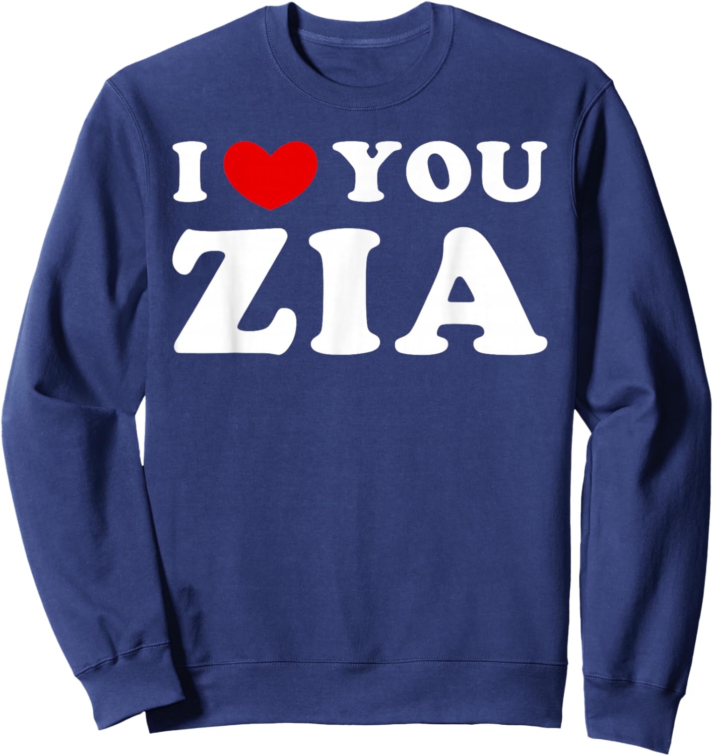 I Love You Zia, I Heart Zia Sweatshirt - Sweatshirt | Navy