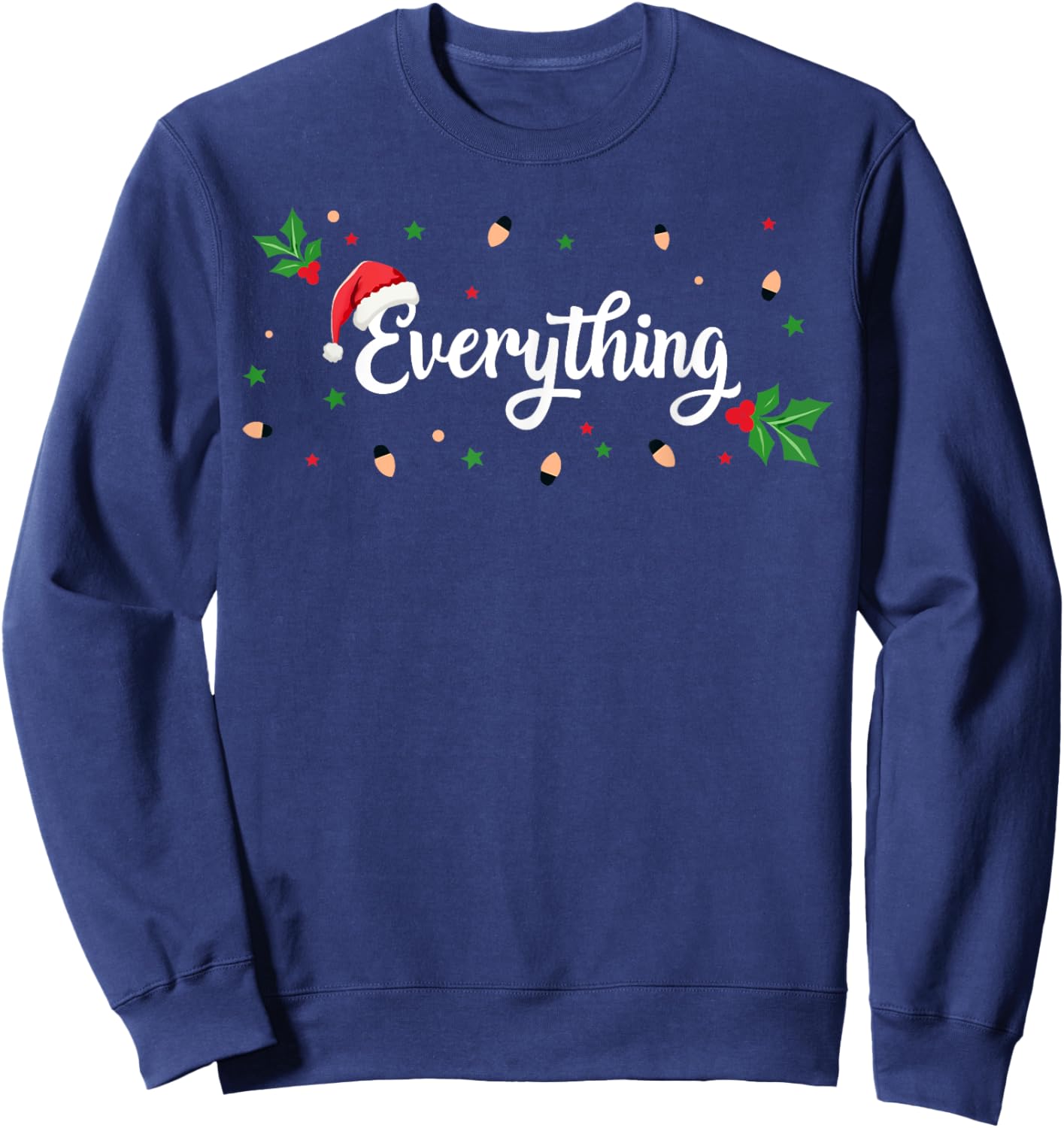 I Have Everything I Want For Christmas Everything Couples Sweatshirt - Sweatshirt | Navy