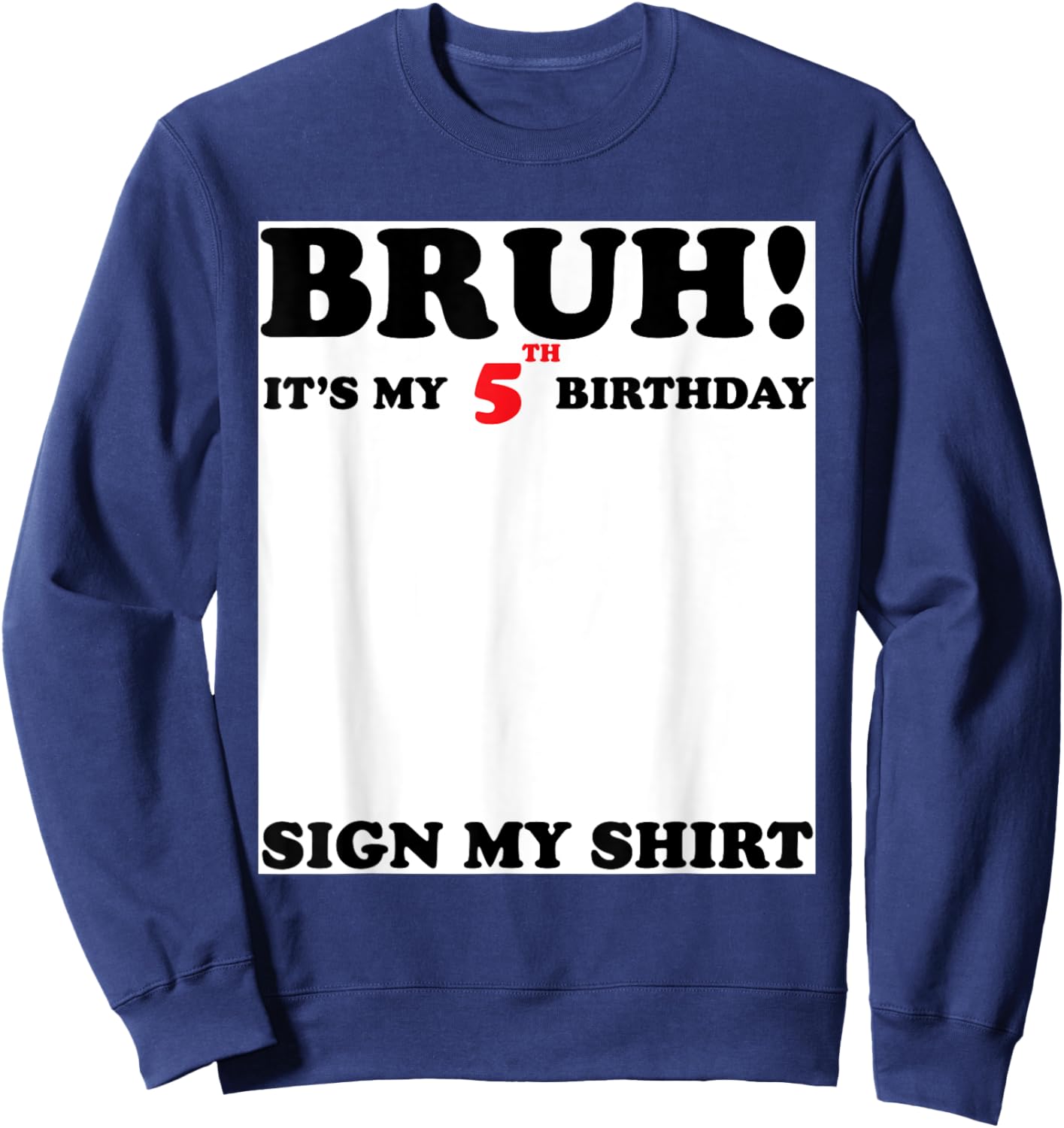 Bruh It's My 5th Sign My Shirt 5 Years Old Birthday Sweatshirt - Sweatshirt | Navy