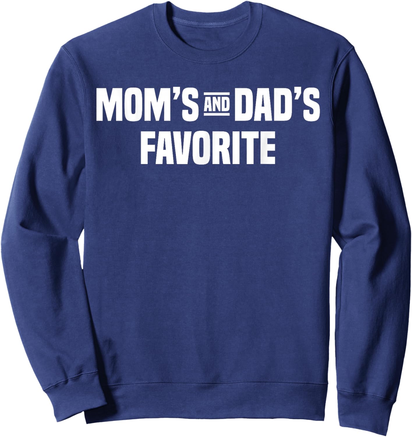Moms and Dads Favorite Child Funny Family Sister Brother Sweatshirt - Sweatshirt | Navy