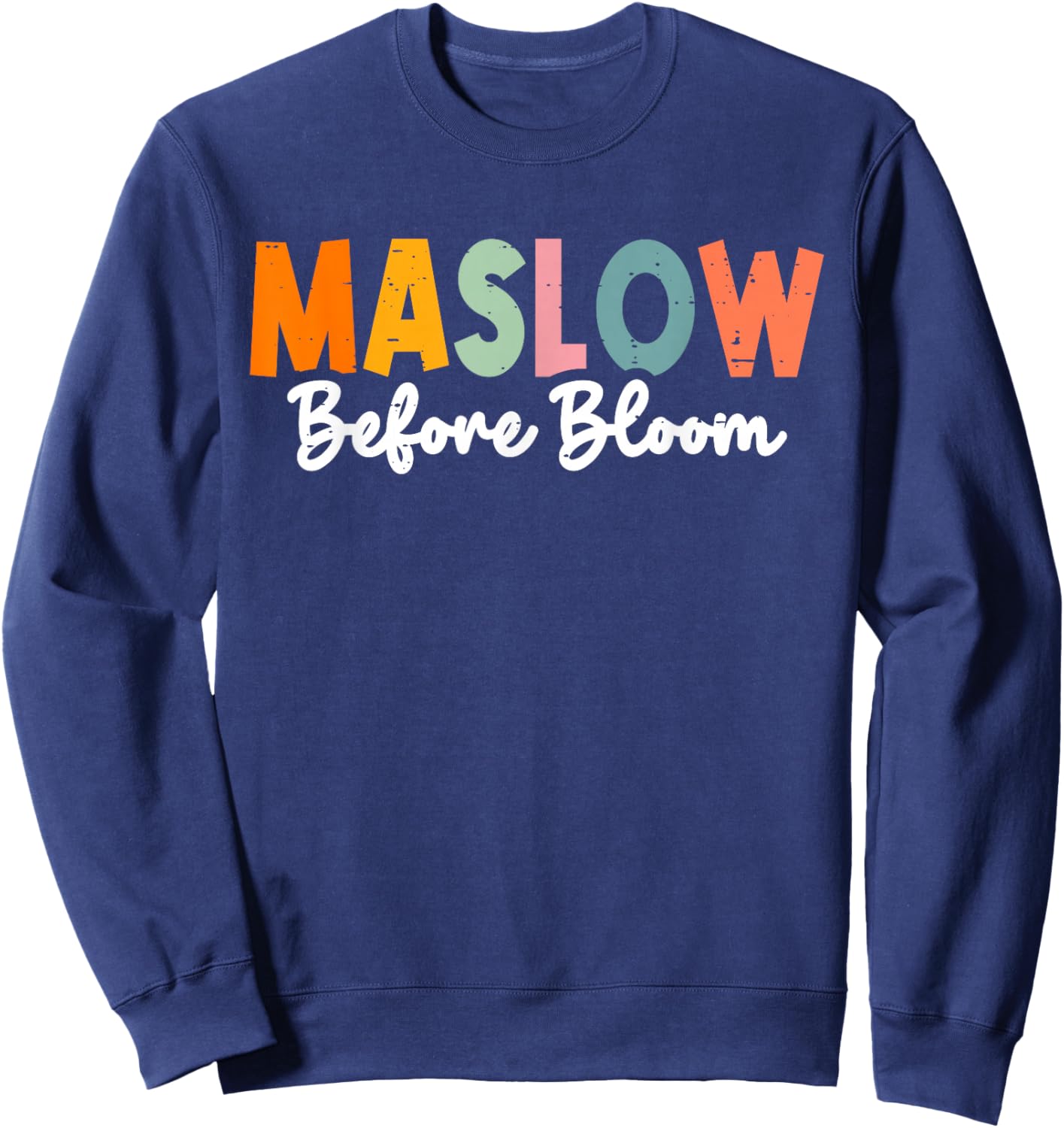 Psychologist Maslow Before Bloom Sped Teacher Classroom Sweatshirt - Sweatshirt | Navy