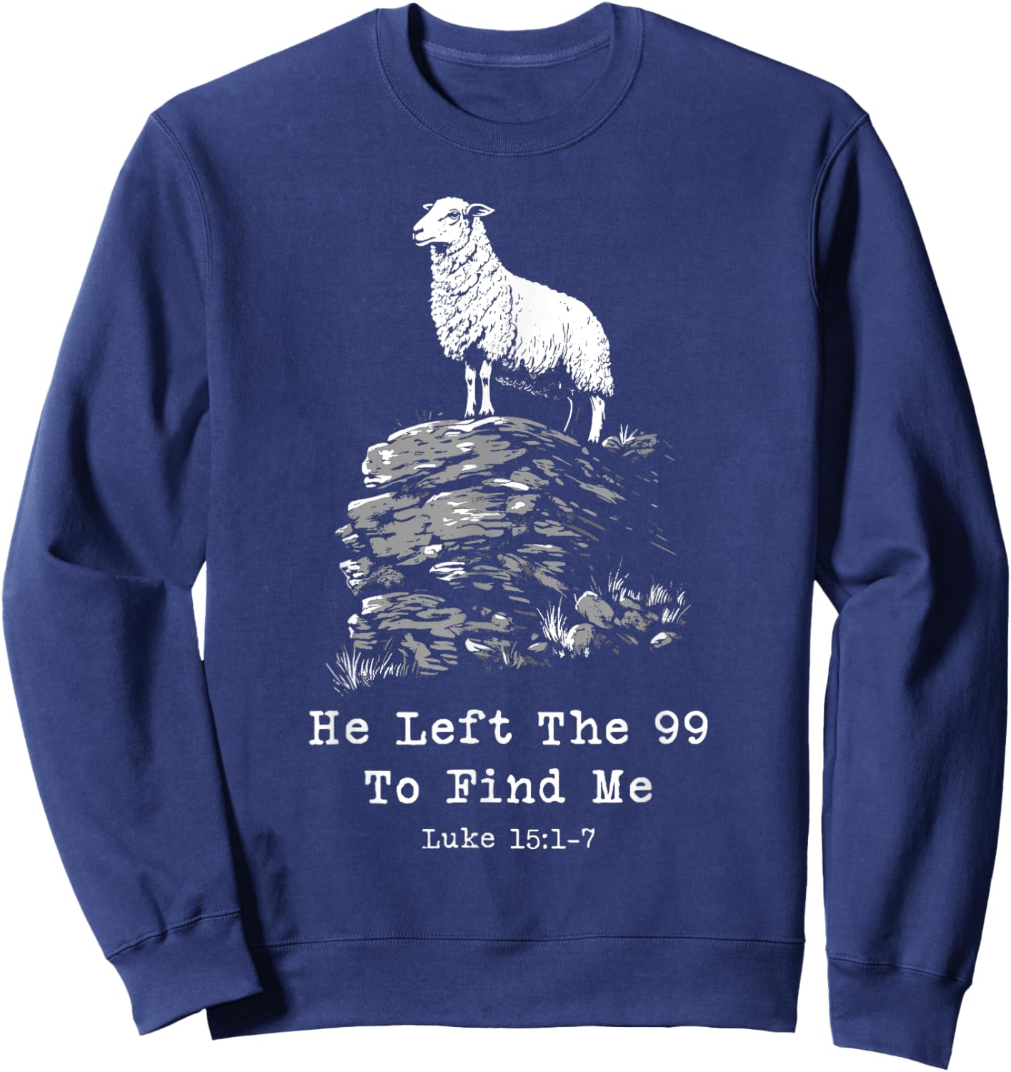 He Left The 99 Christian Bible Verse Lost Sheep Parable Sweatshirt - Sweatshirt | Navy