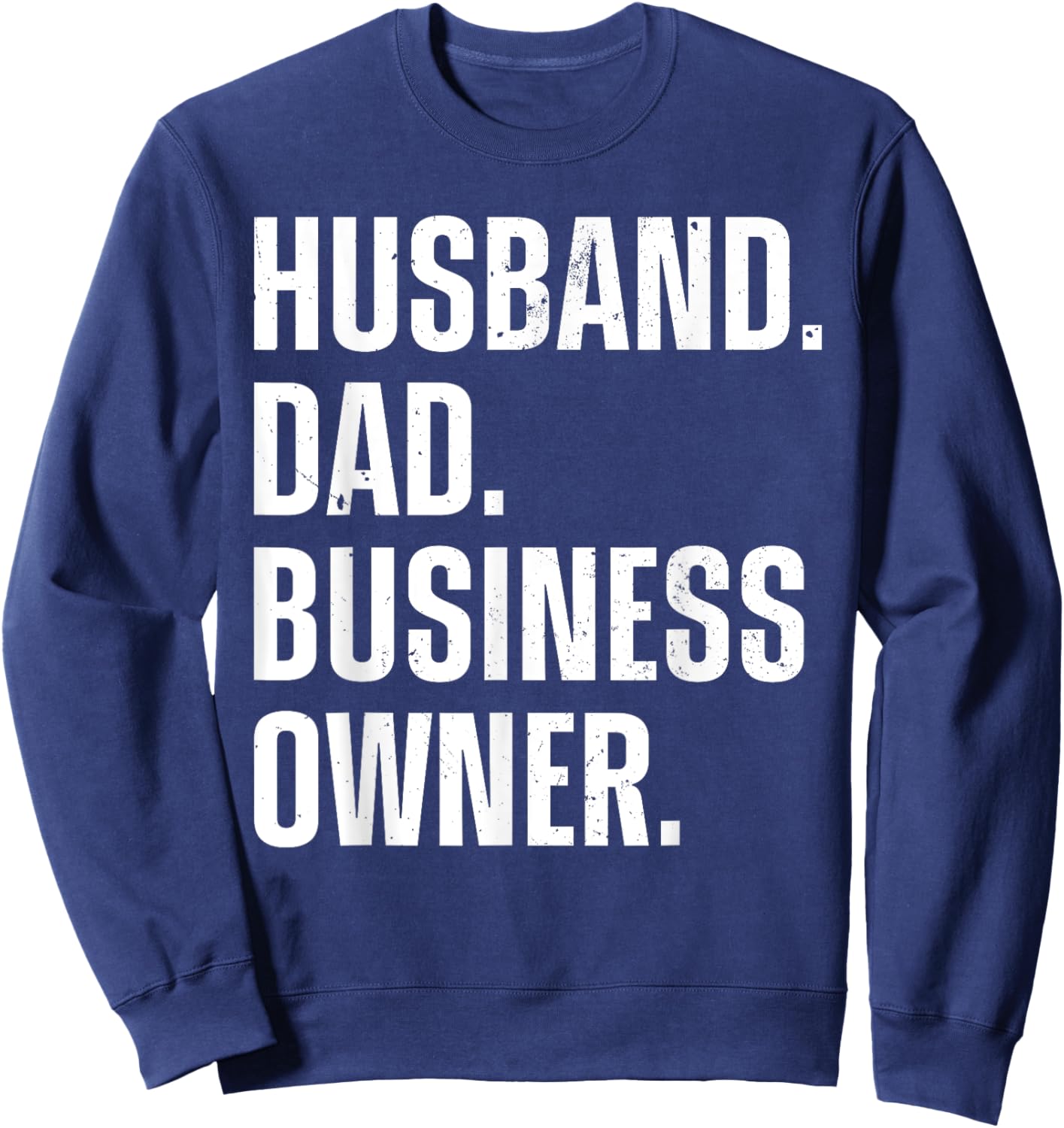 Best Business Owner Art For Husband Dad Small Business Owner Sweatshirt - Sweatshirt | Navy