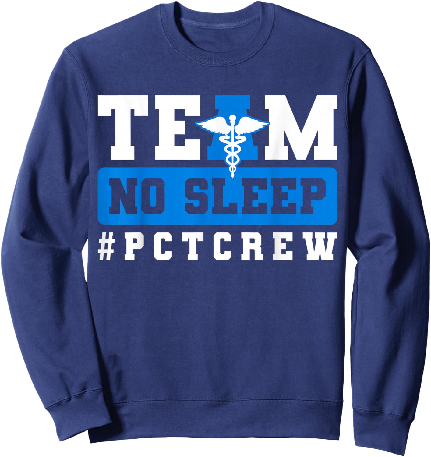 Team No Sleep PCT Patient Care Technician Sweatshirt - Sweatshirt | Navy