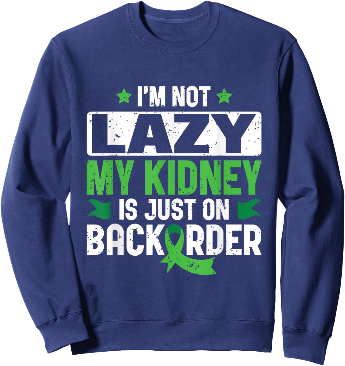 My Kidney is on Backorder - Kidney Transplant Donor Sweatshirt - Sweatshirt | Navy