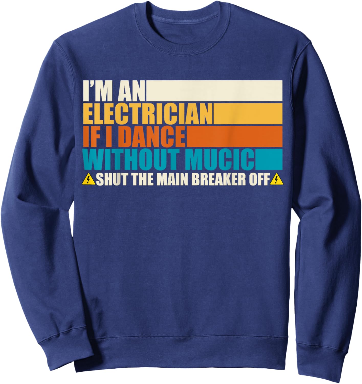 Rero Vintage I'm An Electrician If I Dance Without Music Sweatshirt - Sweatshirt | Navy