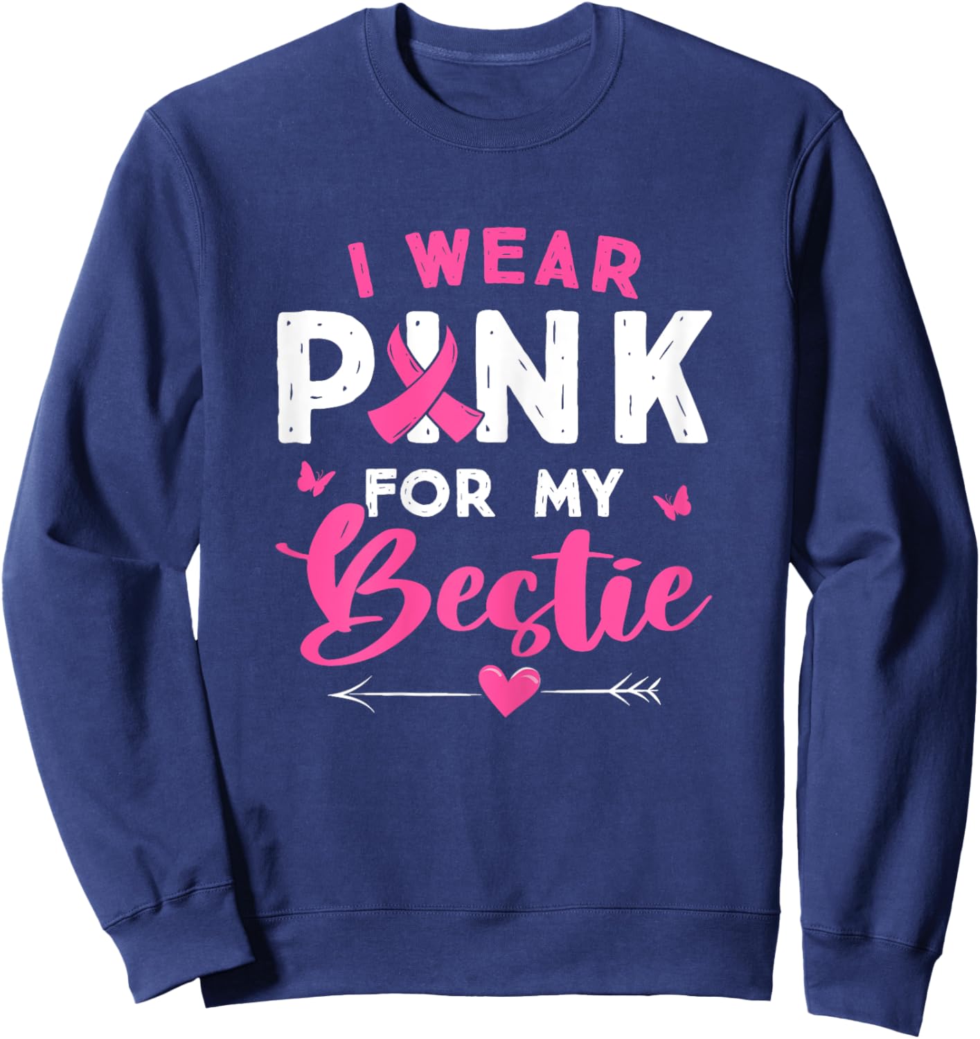 I Wear Pink For My Bestie Breast Cancer Awareness Supporter Sweatshirt - Sweatshirt | Navy