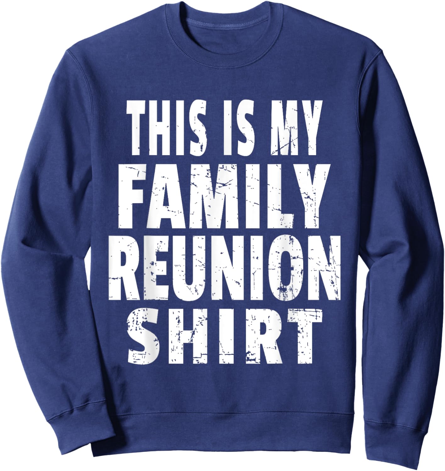 This Is My Family Reunion Shirt Fun Family Reunion Sweatshirt - Sweatshirt | Navy