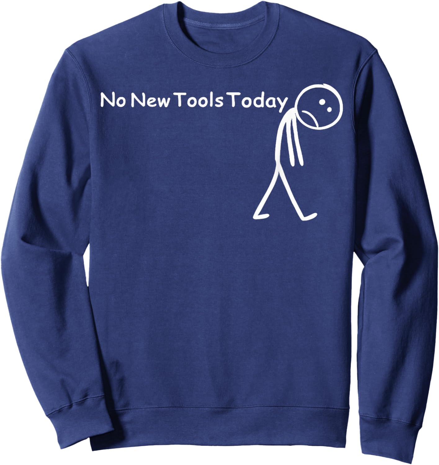 No New Tools Today Sweatshirt - Sweatshirt | Navy