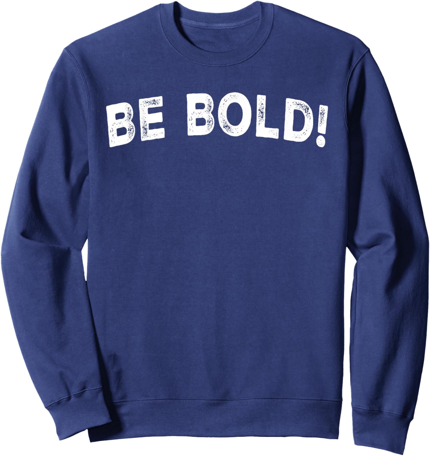 Be Bold! Sweatshirt - Sweatshirt | Navy