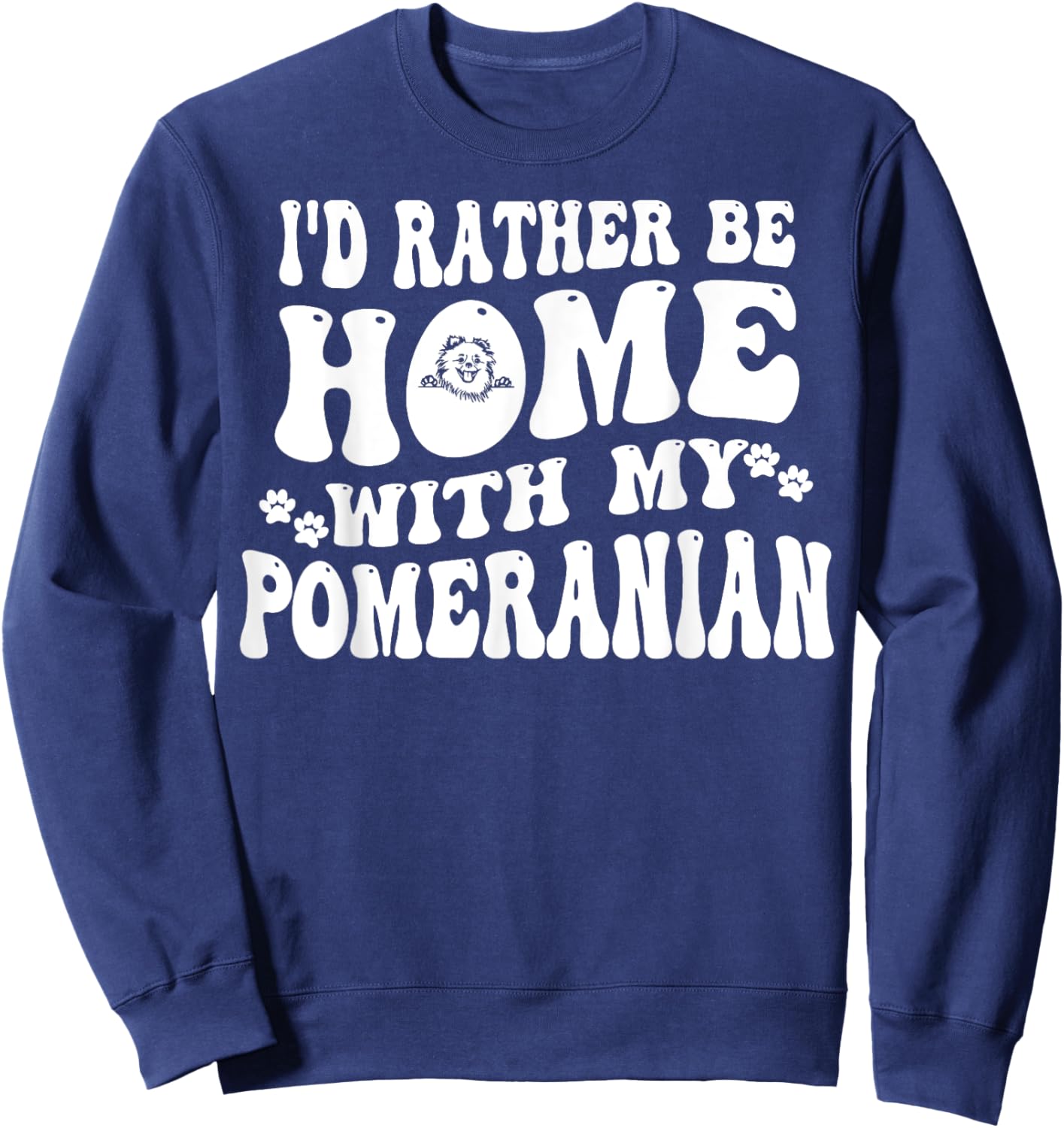 I'd Rather Be Home With My Pomeranian Sweatshirt - Sweatshirt | Navy
