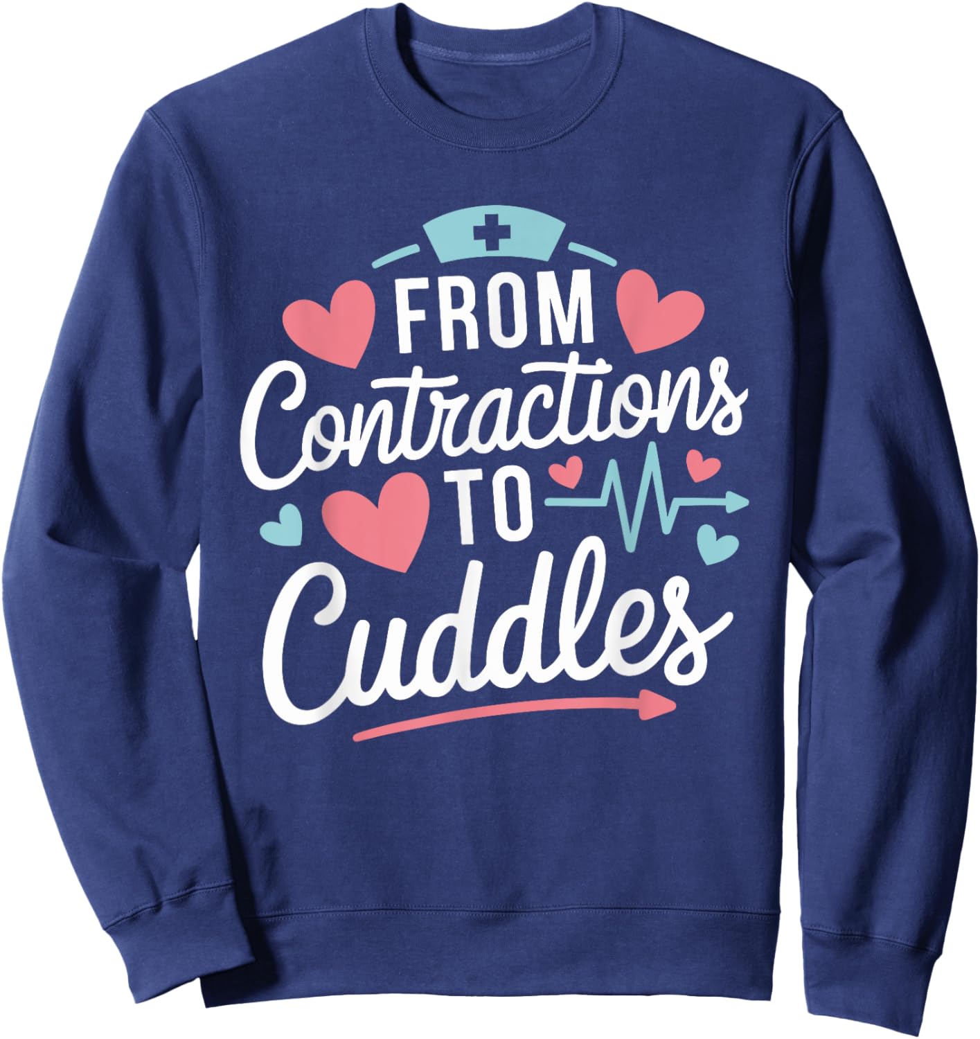 L & D From Contractions To Cuddles, Labor And Delivery Nurse Sweatshirt - Sweatshirt | Navy