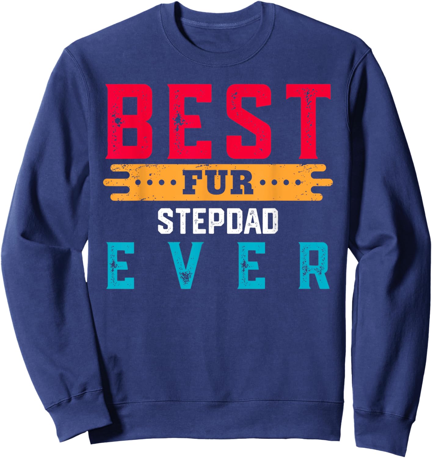 Best Fur STEPDAD Ever Shirt Funny Pet Lover For STEPDADS Sweatshirt - Sweatshirt | Navy