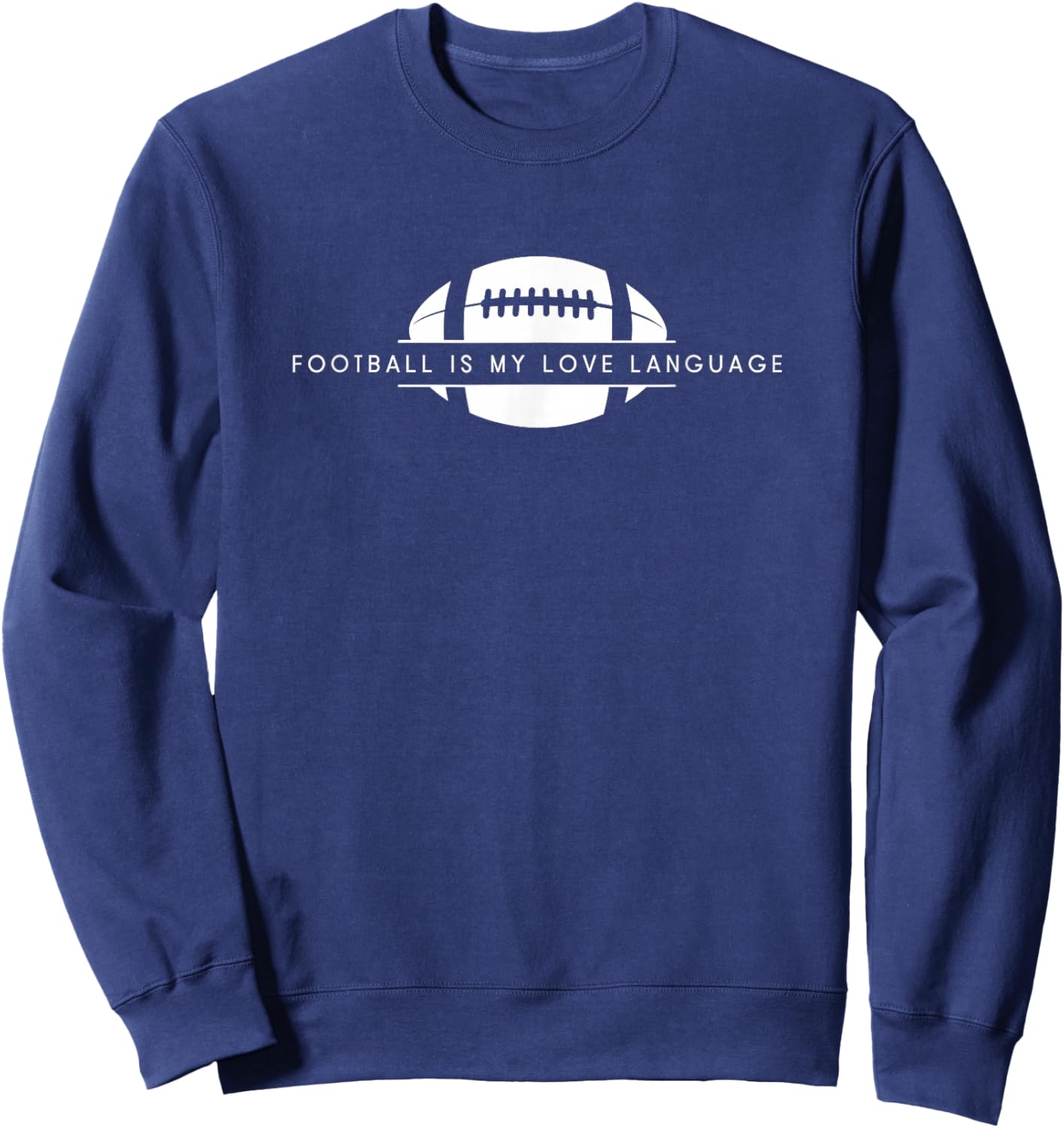 Football Is My Love Language - Funny American Football Sweatshirt - Sweatshirt | Navy