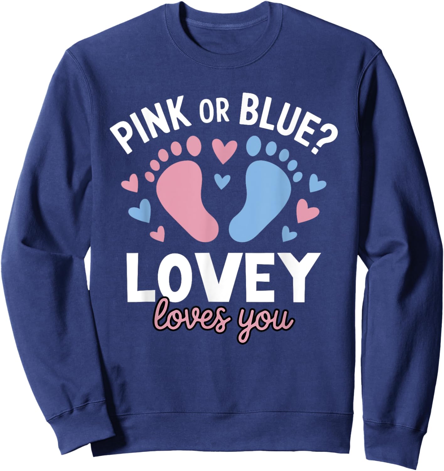 Pink Or Blue Lovey Loves You Gender Reveal Party Sweatshirt - Sweatshirt | Navy