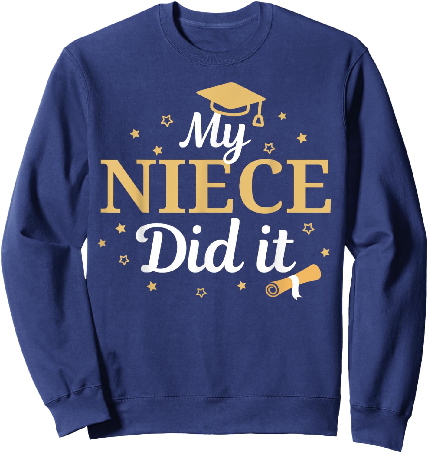 My Niece Did It Proud Class Senior Graduate Graduation Sweatshirt - Sweatshirt | Navy