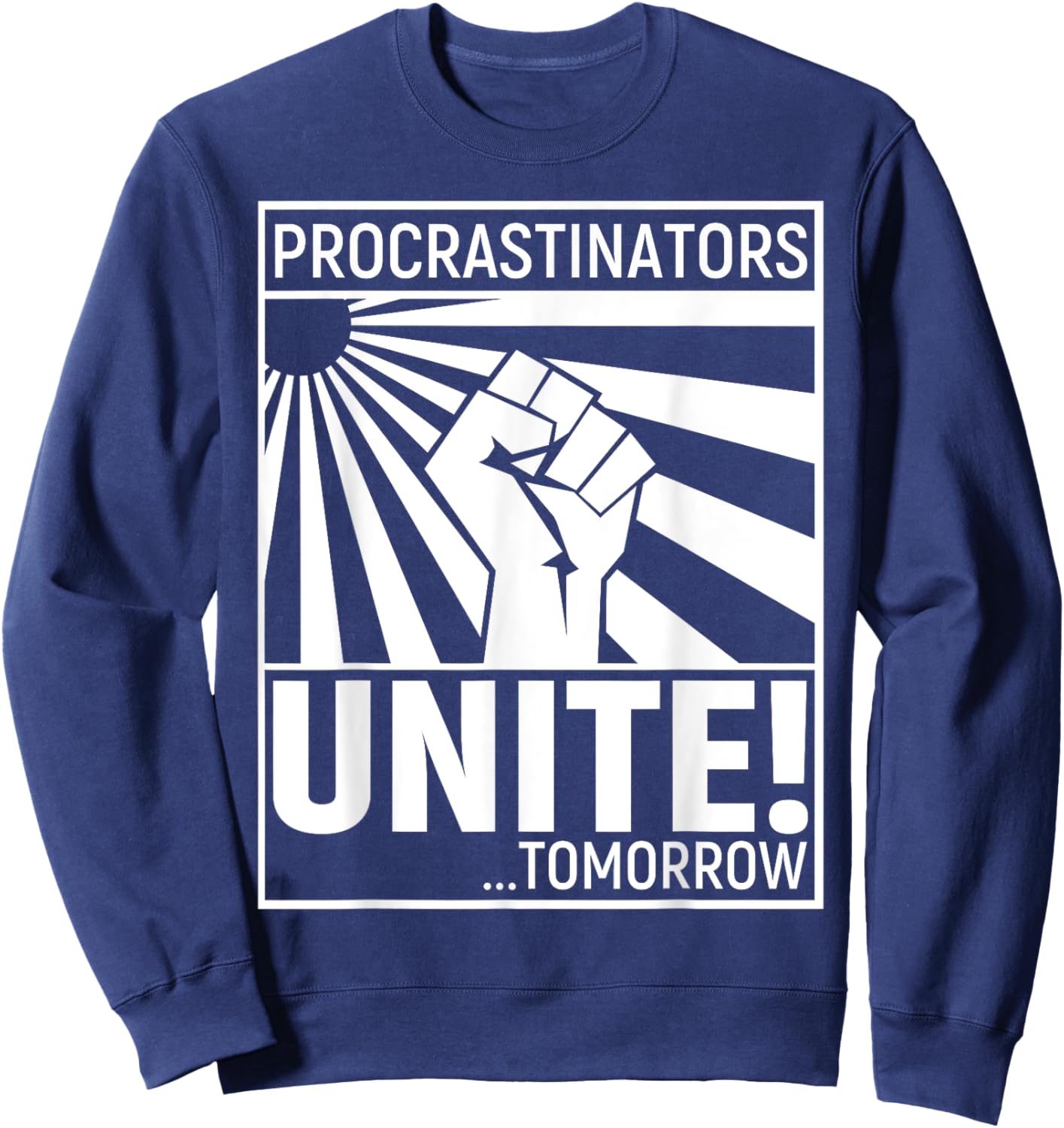 Procrastinators Unite Tomorrow Sweatshirt - Sweatshirt | Navy