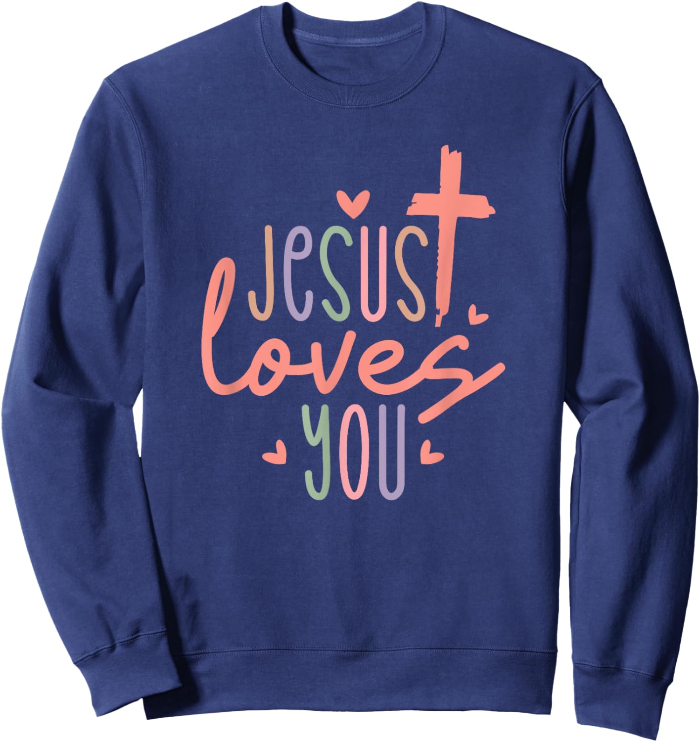 Jesus Loves You - Christian Religious Catholic Sweatshirt - Sweatshirt | Navy