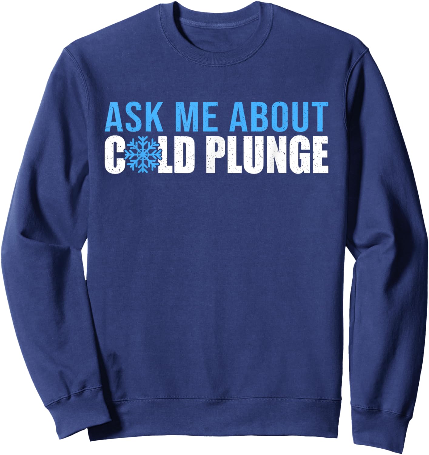 Ask Me About Cold Plunge Ice Bath Sweatshirt - Sweatshirt | Navy