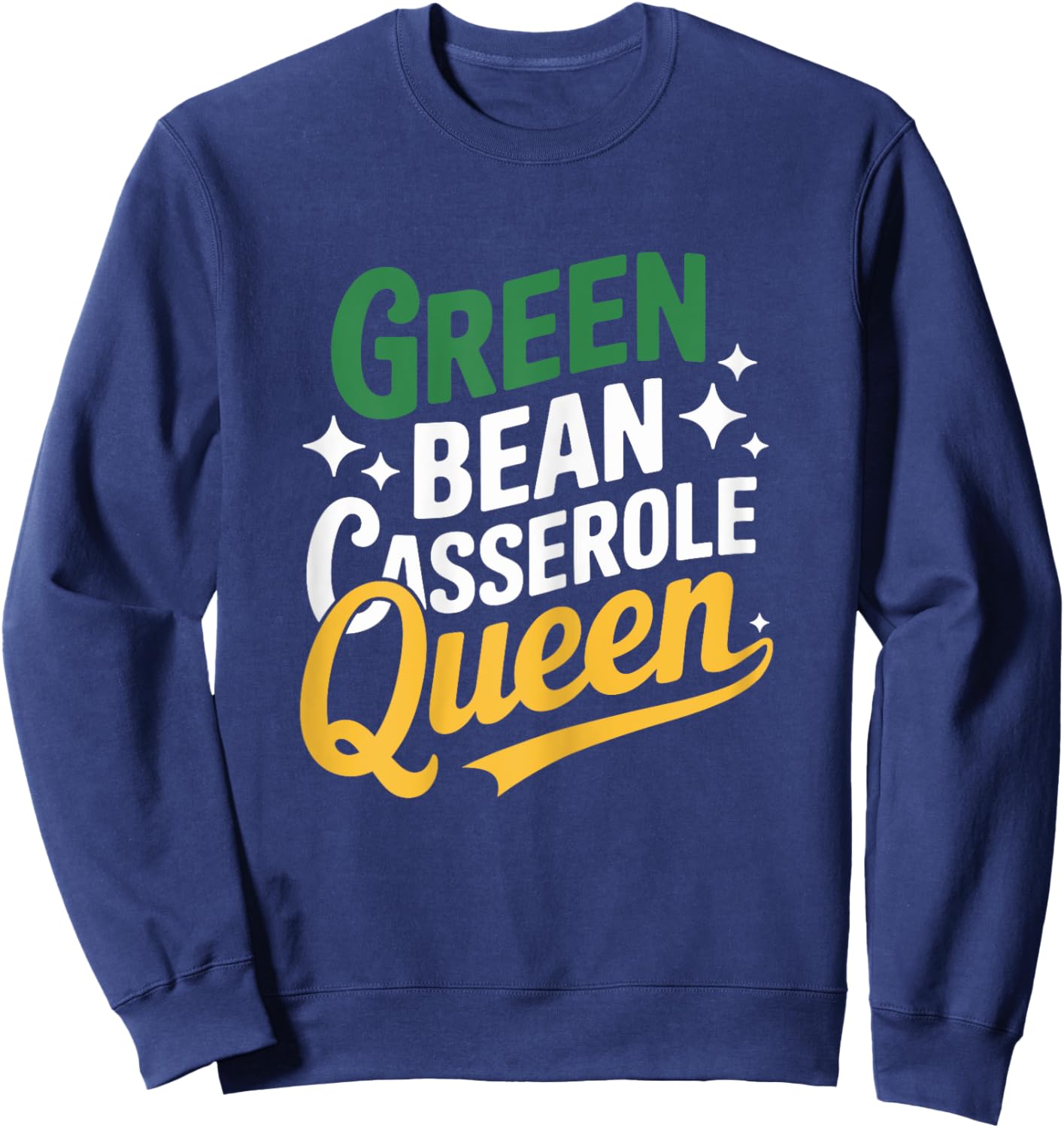 Green Bean Casserole Queen Funny Kitchen Queen Thanksgiving Sweatshirt - Sweatshirt | Navy