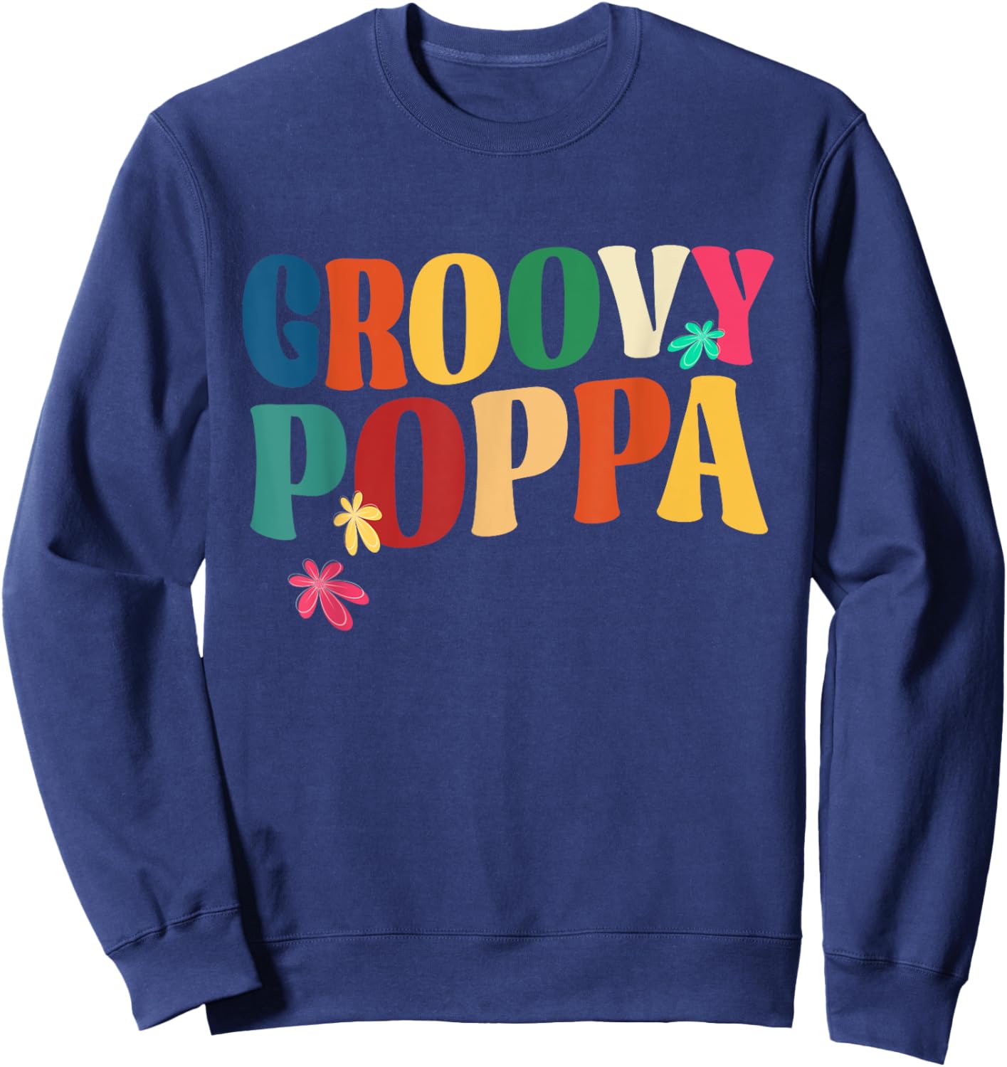 Retro Groovy Poppa Happy Father's Day Hippie Flowers Men Sweatshirt - Sweatshirt | Navy