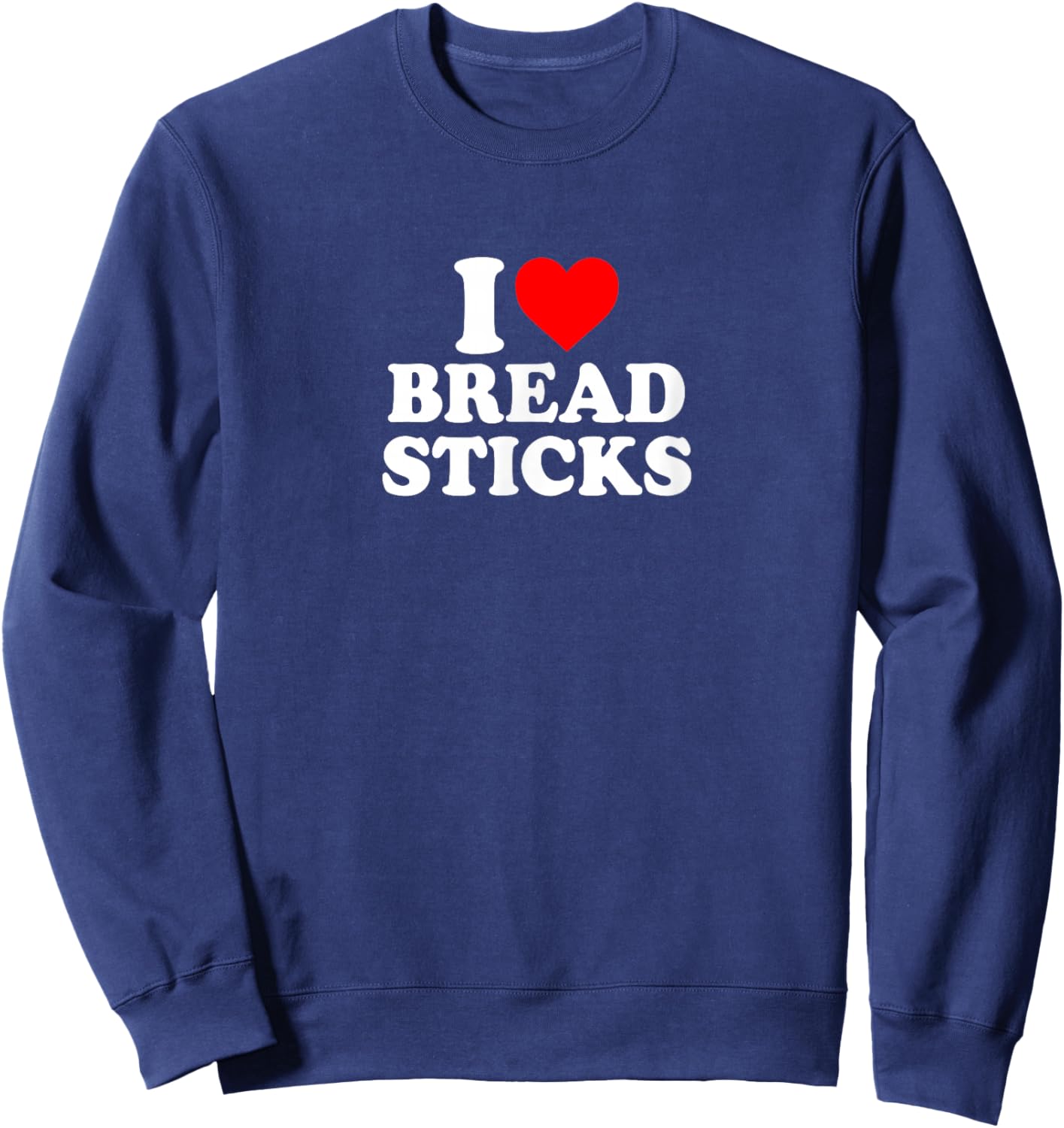 I Love Heart Breadsticks Simple Cute Funny Bread Sticks Sweatshirt - Sweatshirt | Navy