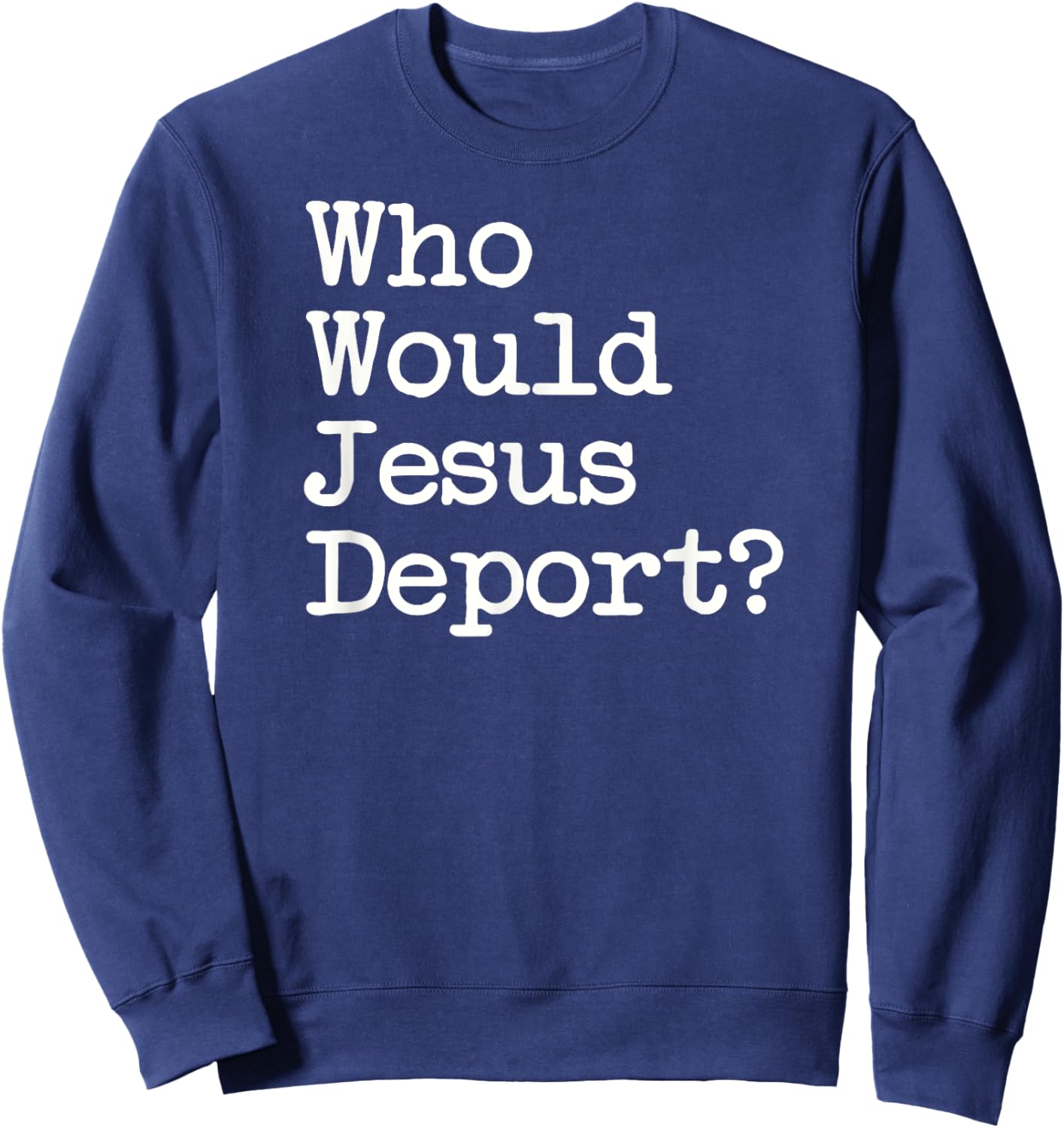 Sage Styles Who Would Jesus Deport Immigrant Rights Adults Black Small Short Sleeve Cotton Blend Classic Fit Sweatshirt - Sweatshirt | Navy
