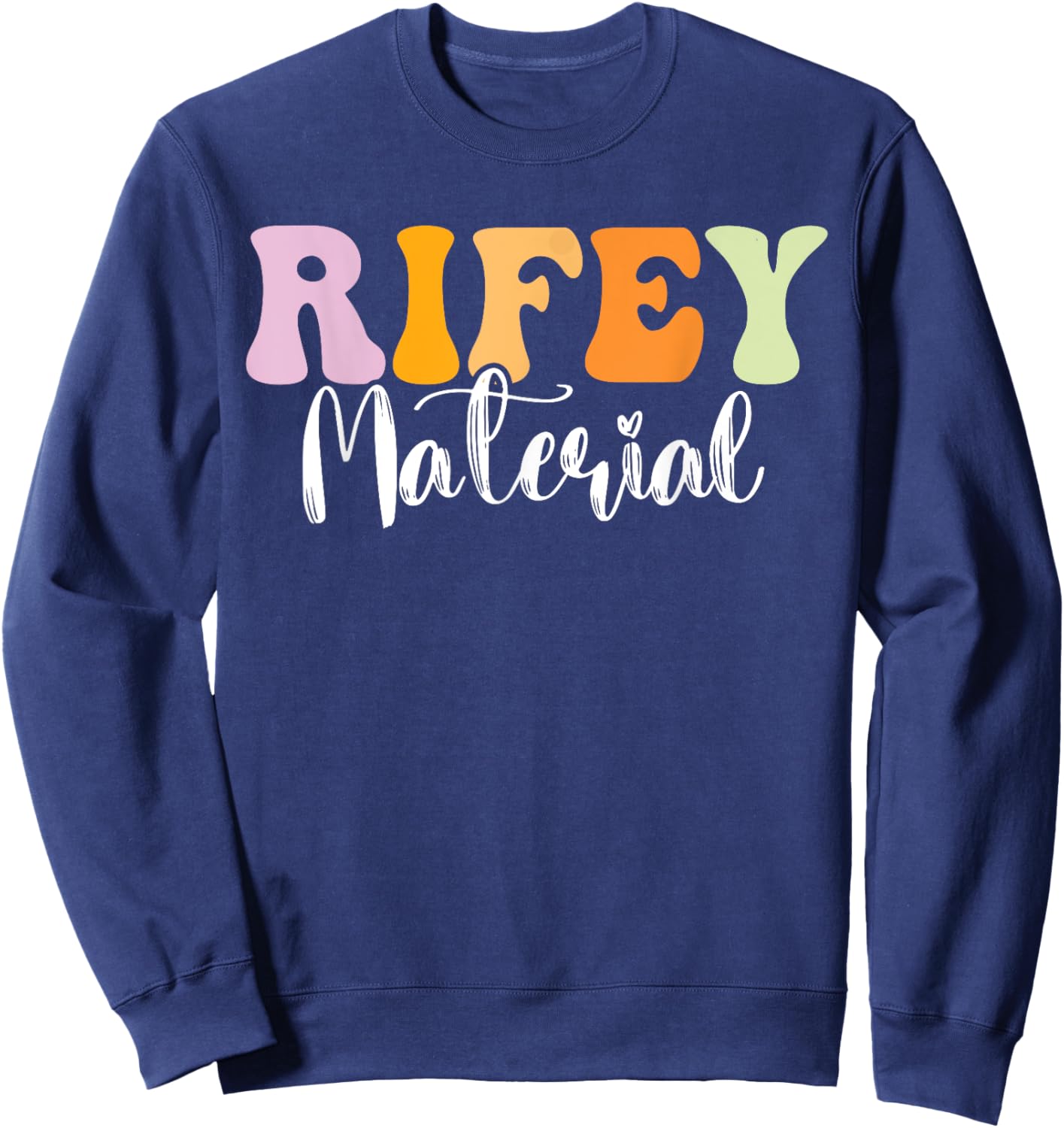 Rifey Material Vintage Apparel Funny Quote Sweatshirt - Sweatshirt | Navy