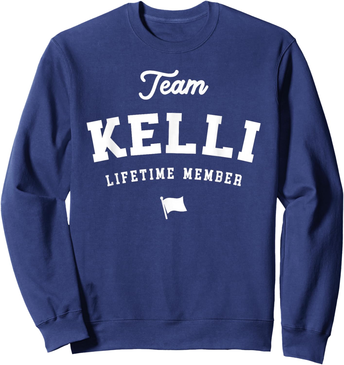 Team Kelli Lifetime Member Funny Name Kelli Sweatshirt - Sweatshirt | Navy