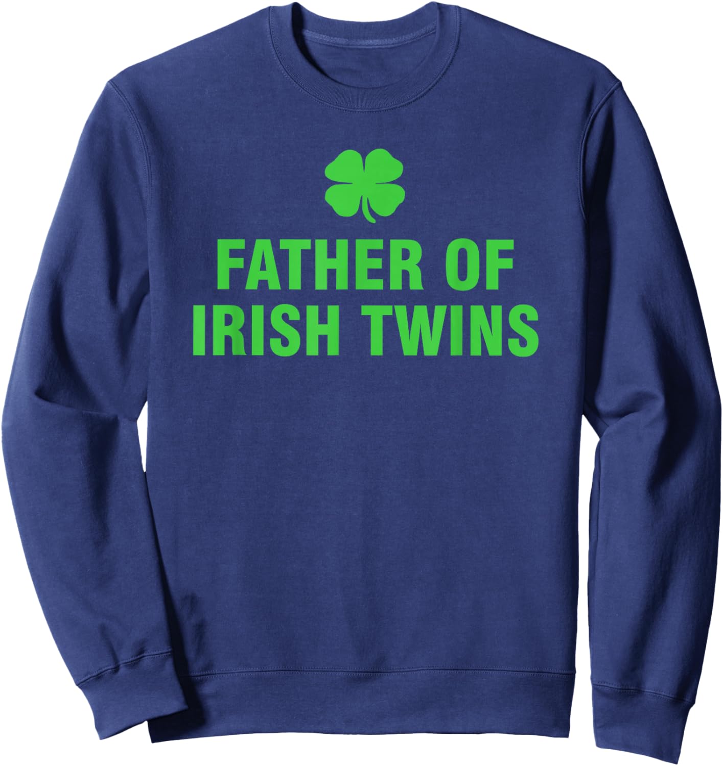 Father Of Irish Twins Sweatshirt - Sweatshirt | Navy