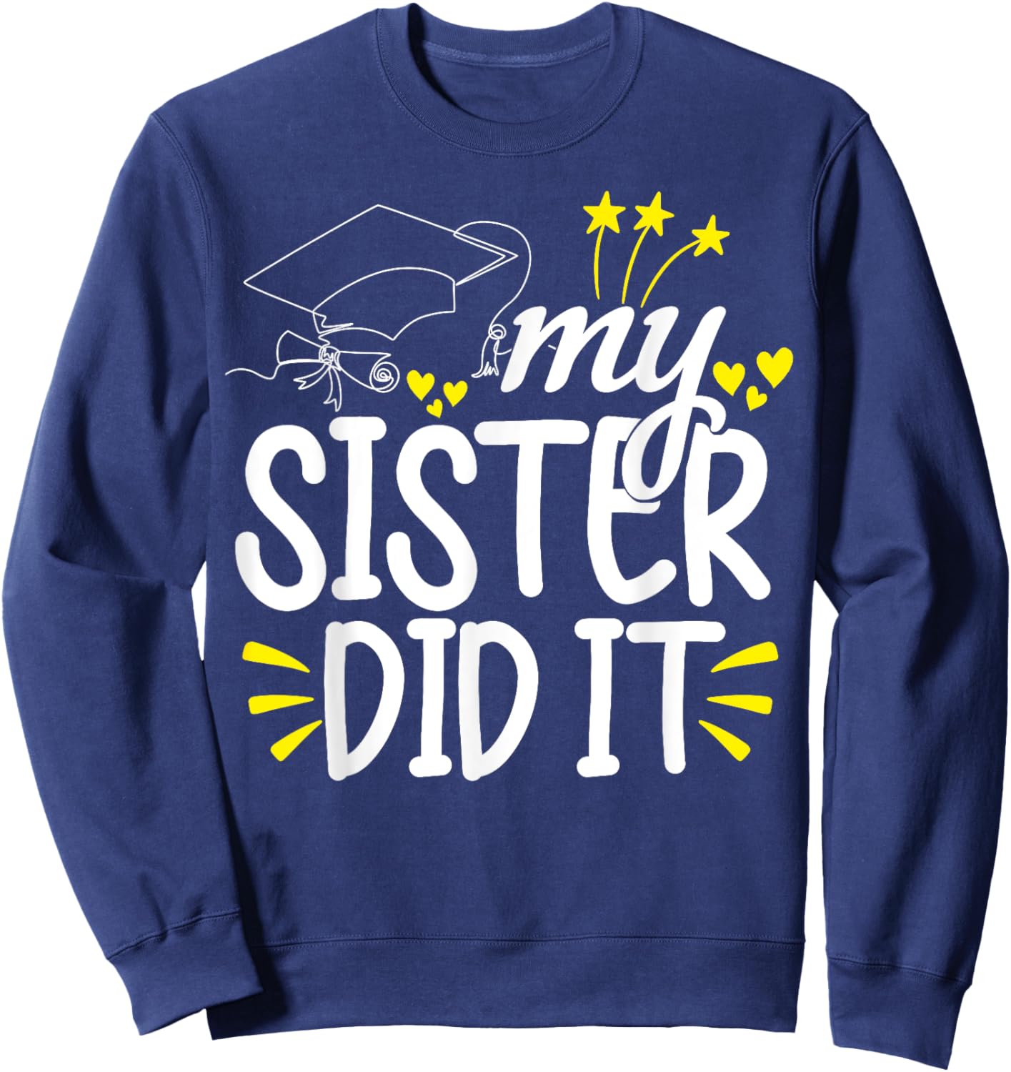 My Sister Did It Graduation Graduated Sweatshirt - Sweatshirt | Navy