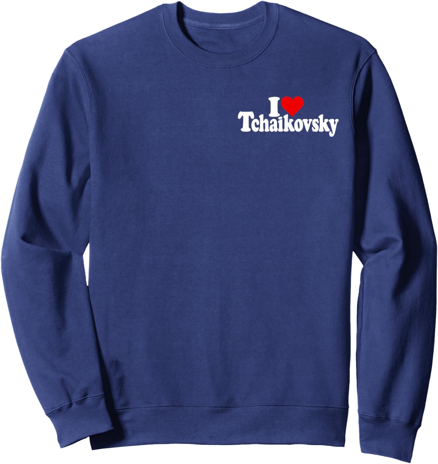 I Love Heart Tchaikovsky Pyotr Russian Composer Sweatshirt - Sweatshirt | Navy