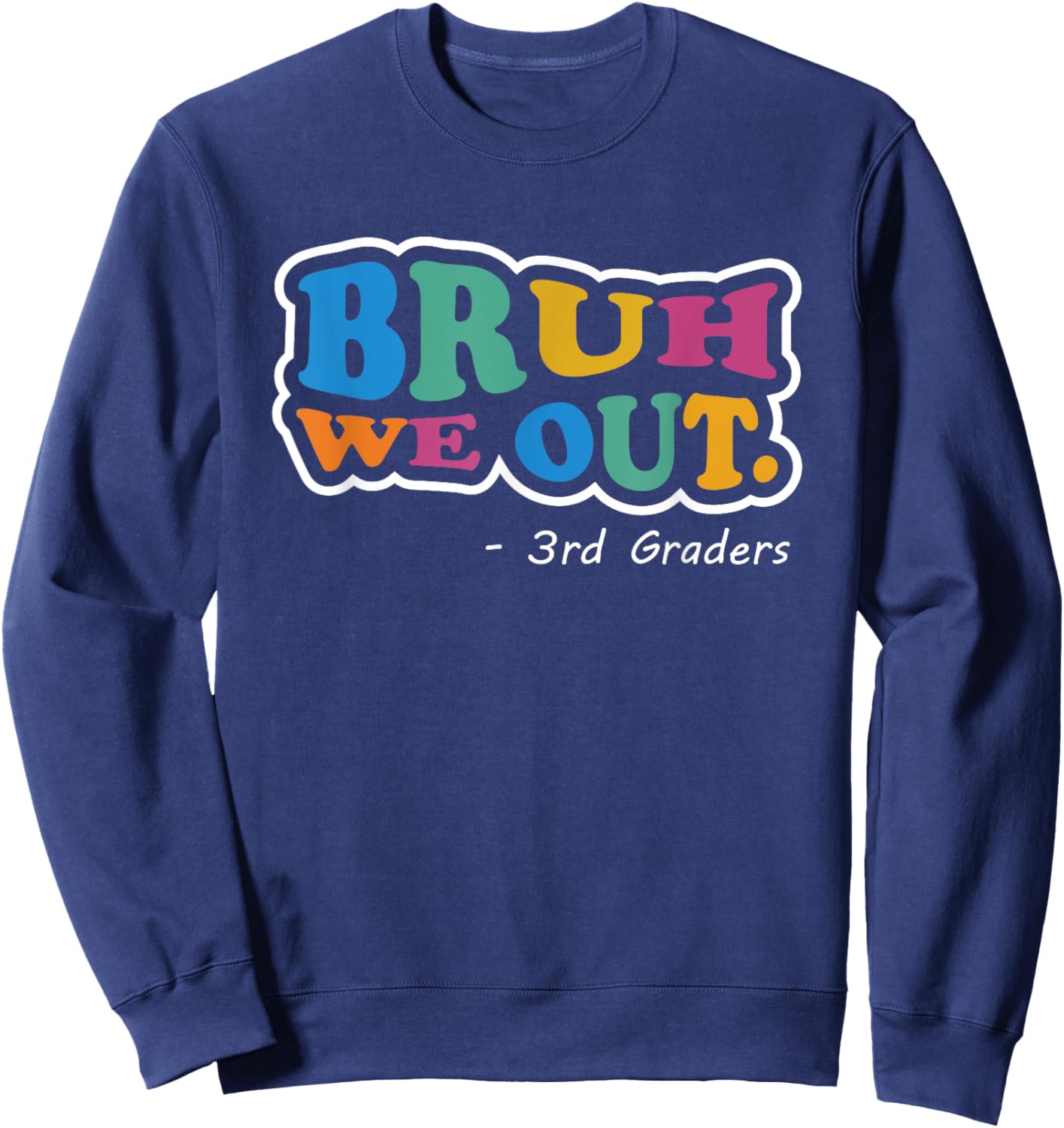 Bruh We Out 3rd Graders Class End Of School Year Third Grade Sweatshirt - Sweatshirt | Navy