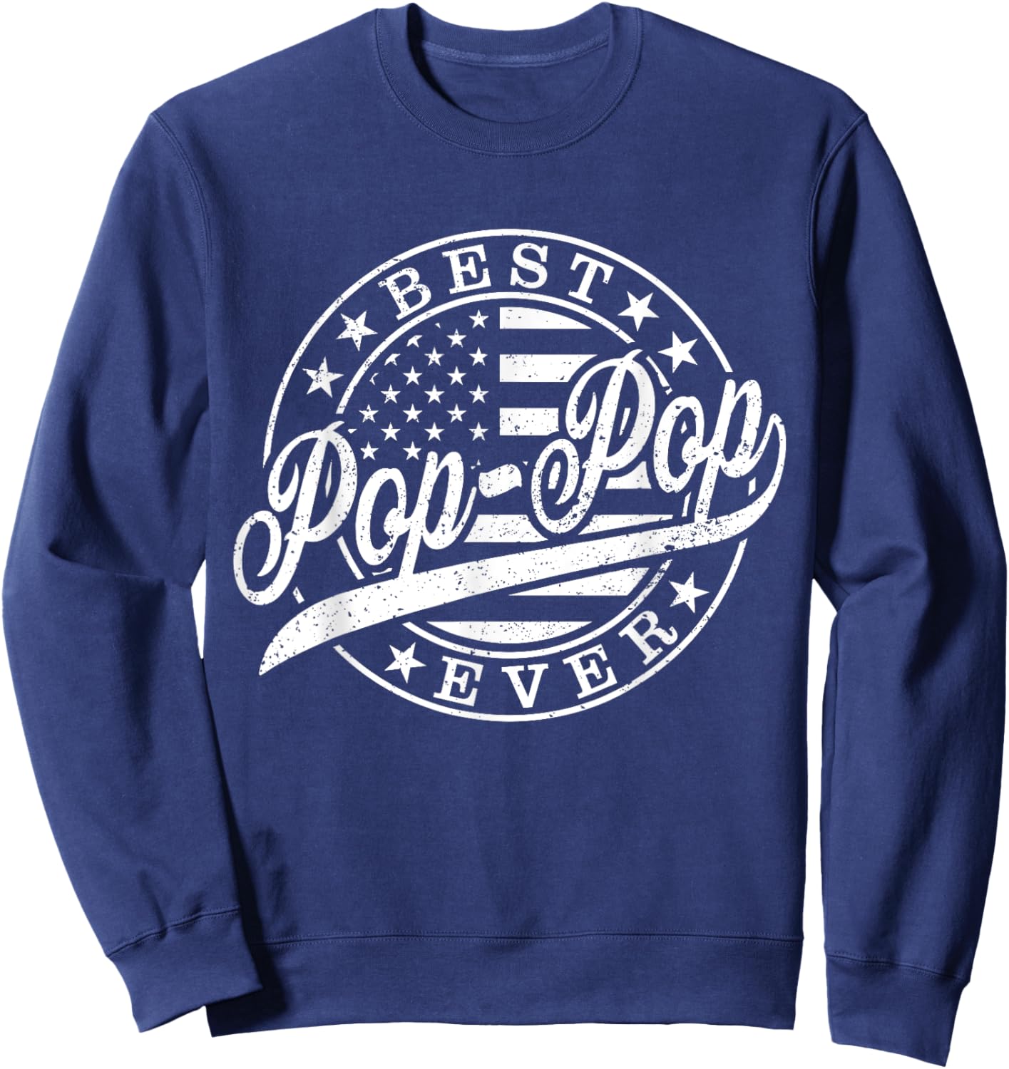 Best Pop Pop Ever American US Flag Funny Grandpa Fathers Day Sweatshirt - Sweatshirt | Navy