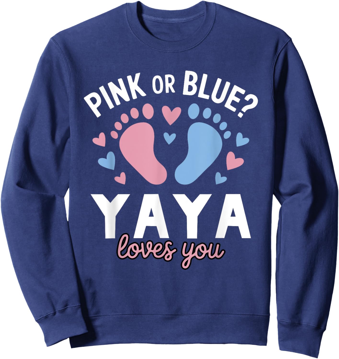 Pink Or Blue Yaya Loves You Gender Reveal Party Sweatshirt - Sweatshirt | Navy