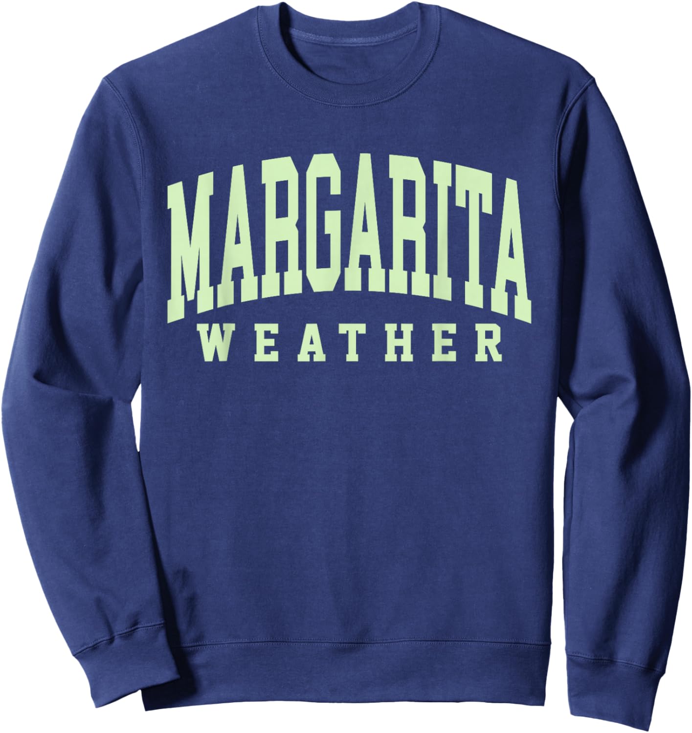 Margarita Weather Funny Cinco De Mayo Margarita Mexico Time Sweatshirt - Sweatshirt | Navy