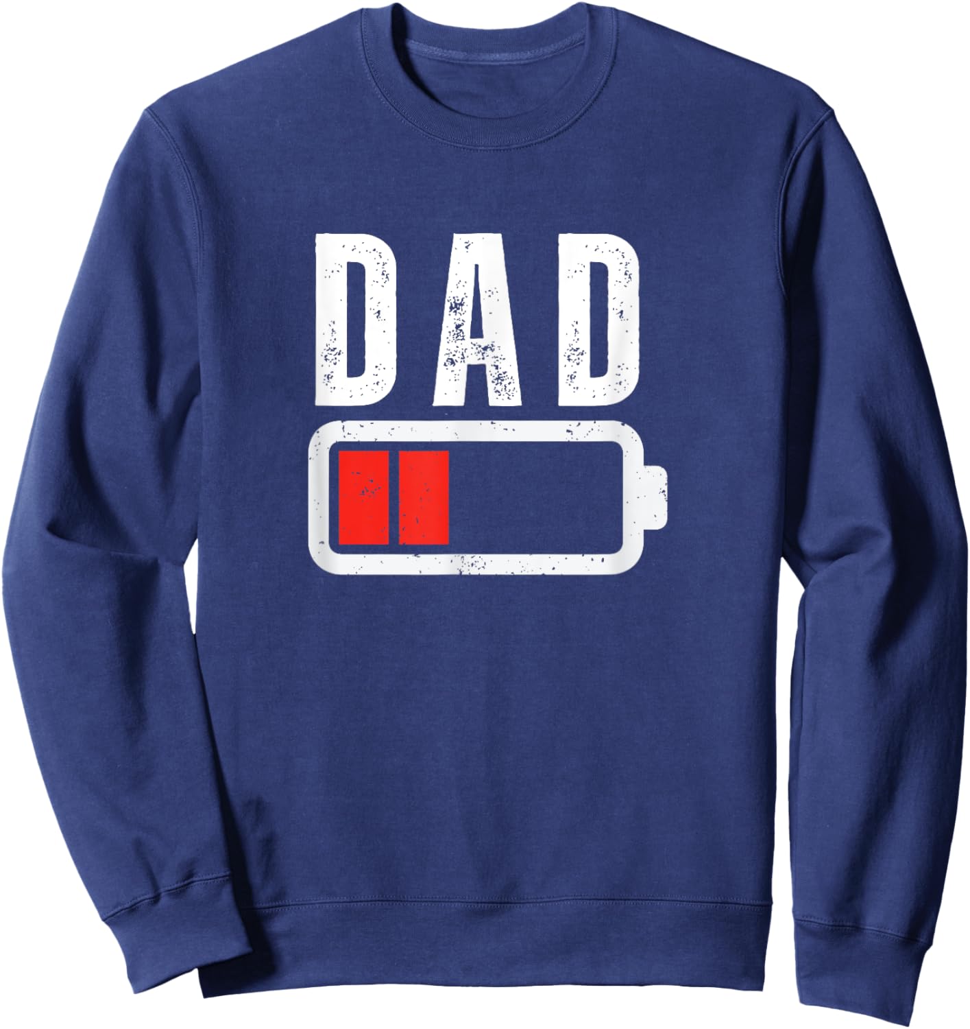 Low Battery Dad Mom Low Battery Drained Funny Sarcastic Sweatshirt - Sweatshirt | Navy