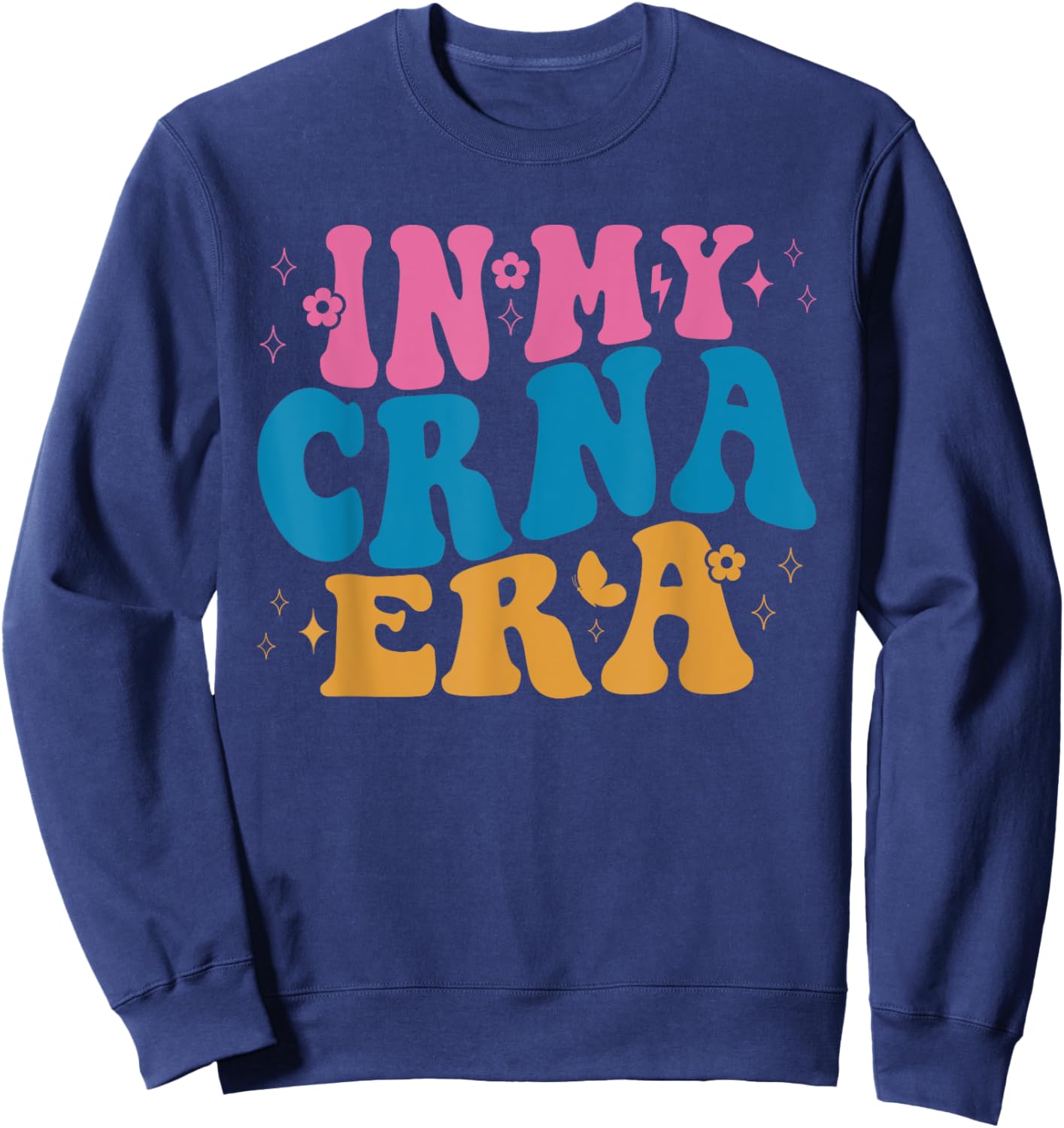 In My CRNA Era Nurse Anesthetist Life Sweatshirt - Sweatshirt | Navy