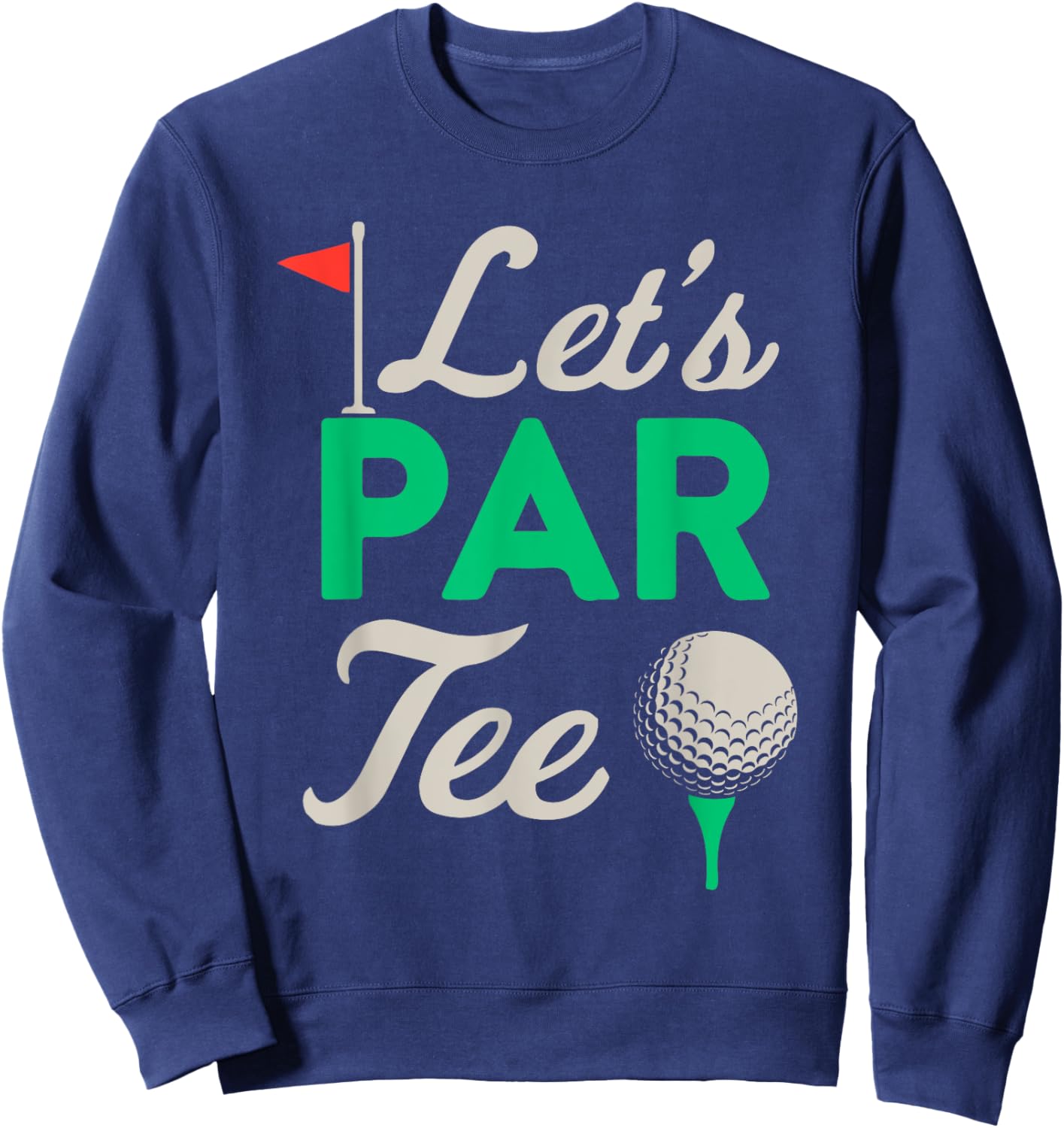 Golfer Women Golf Ball Golfing Fan Men Lets Par Sweatshirt - Sweatshirt | Navy
