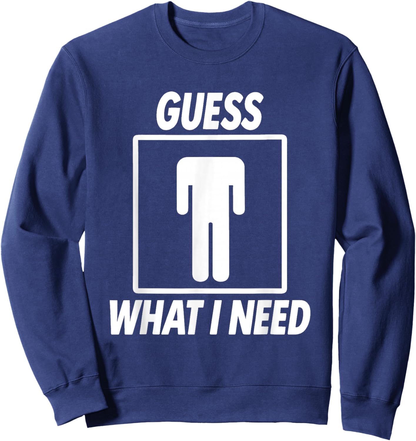 Guess What i Need Sweatshirt - Sweatshirt | Navy