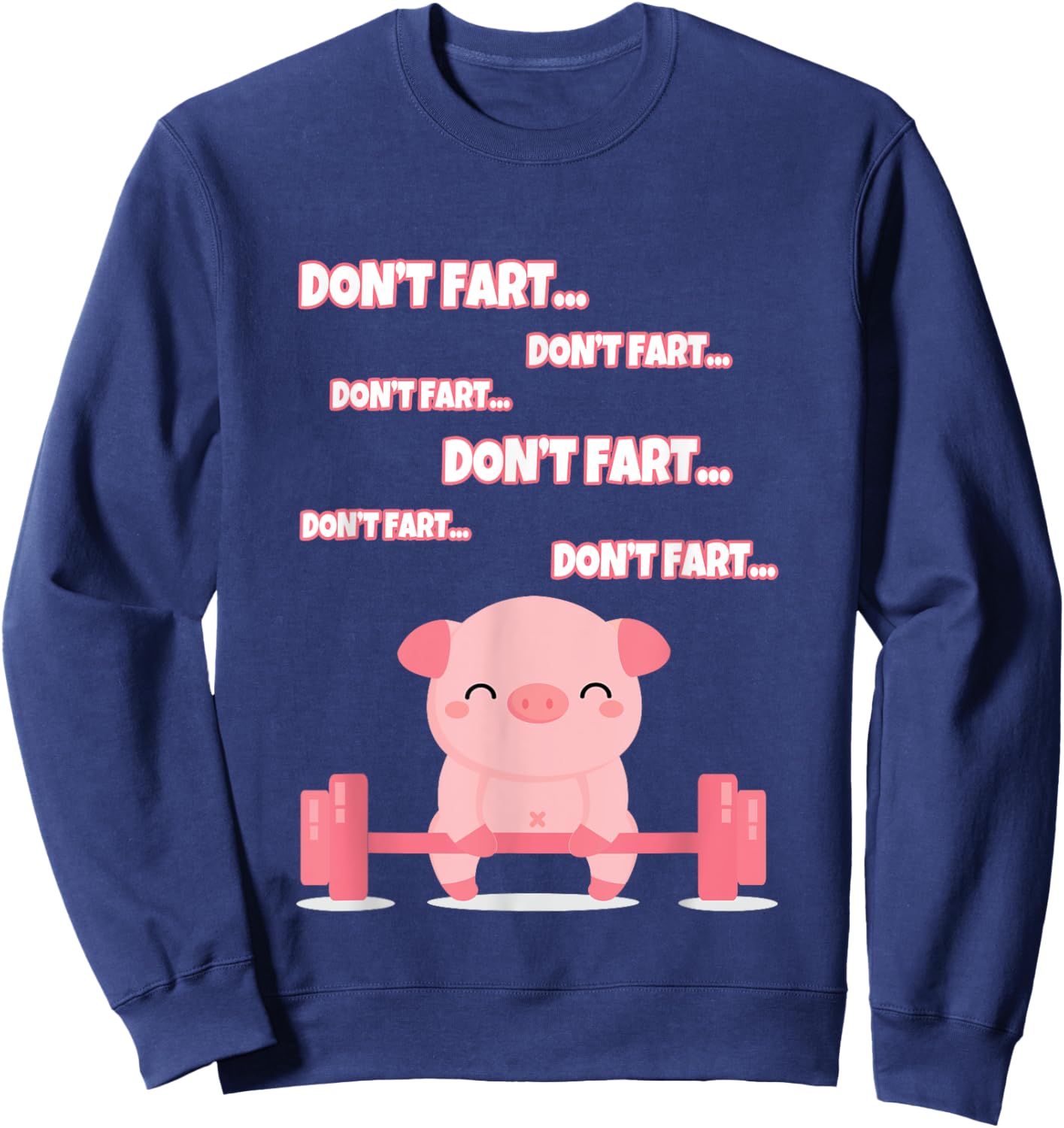 Don't Fart Cute Pig Lifting Weights Funny Sweatshirt - Sweatshirt | Navy