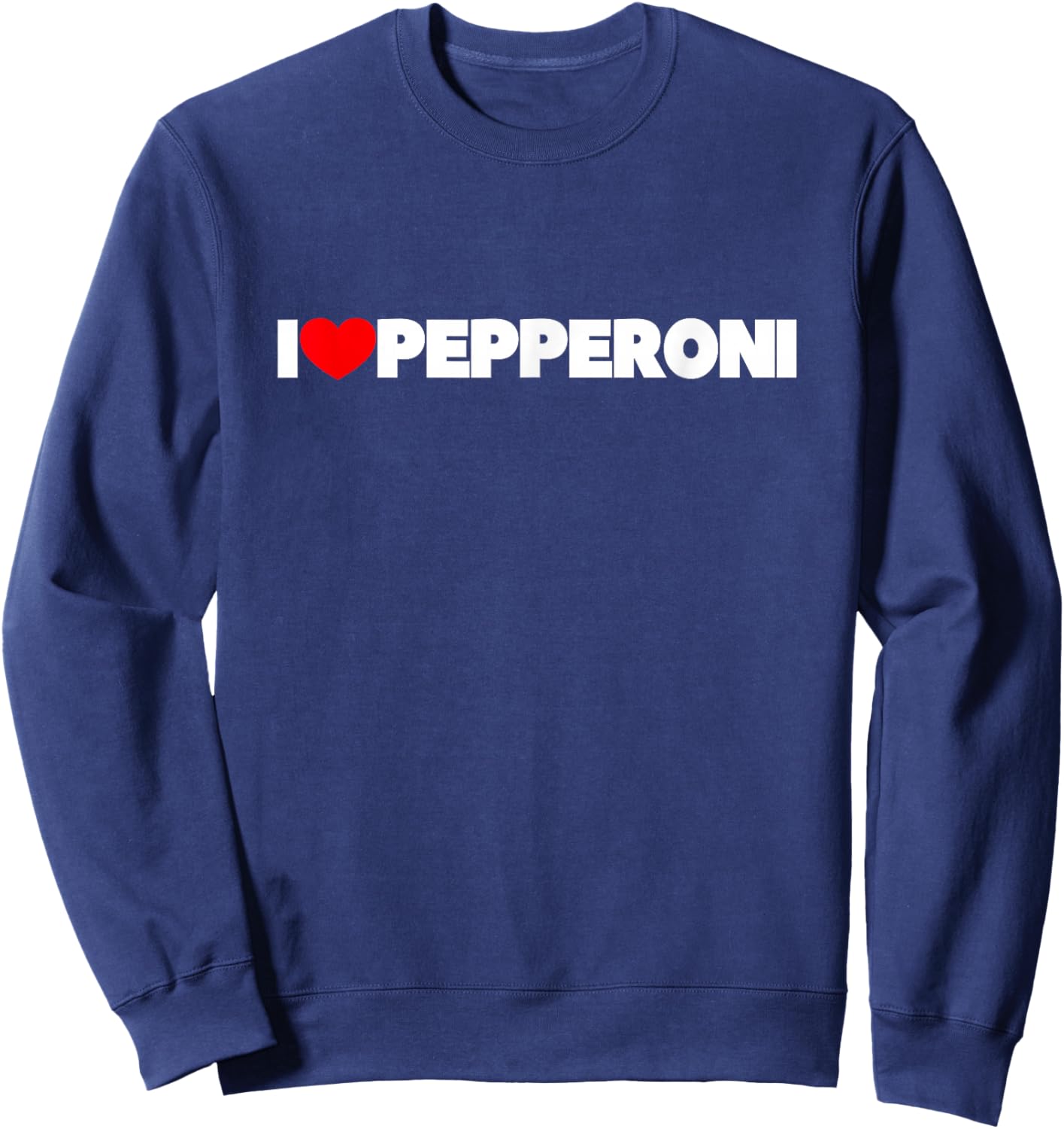 I Love Pepperoni Sweatshirt - Sweatshirt | Navy