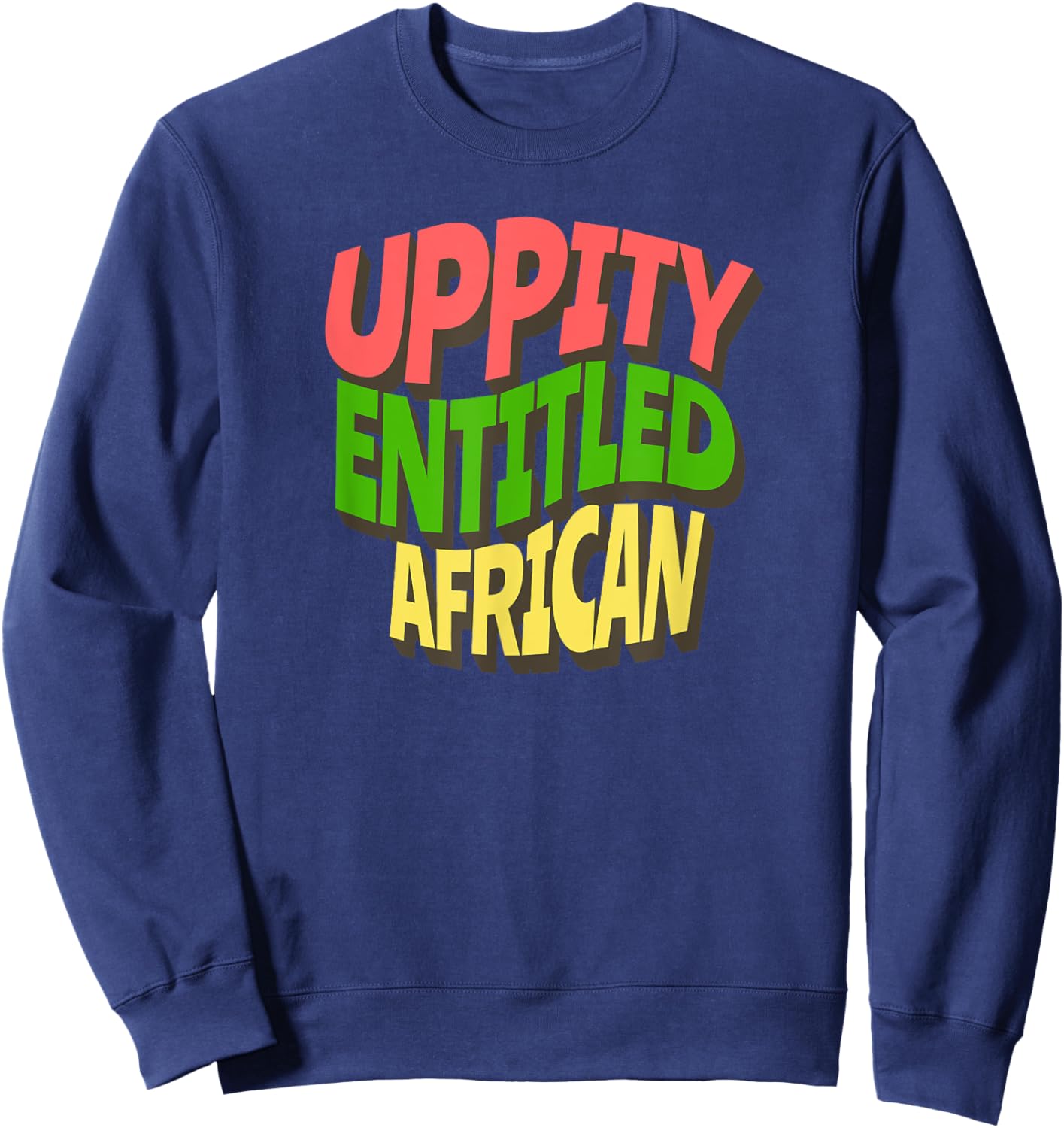 Uppity Entitled African Sweatshirt - Sweatshirt | Navy