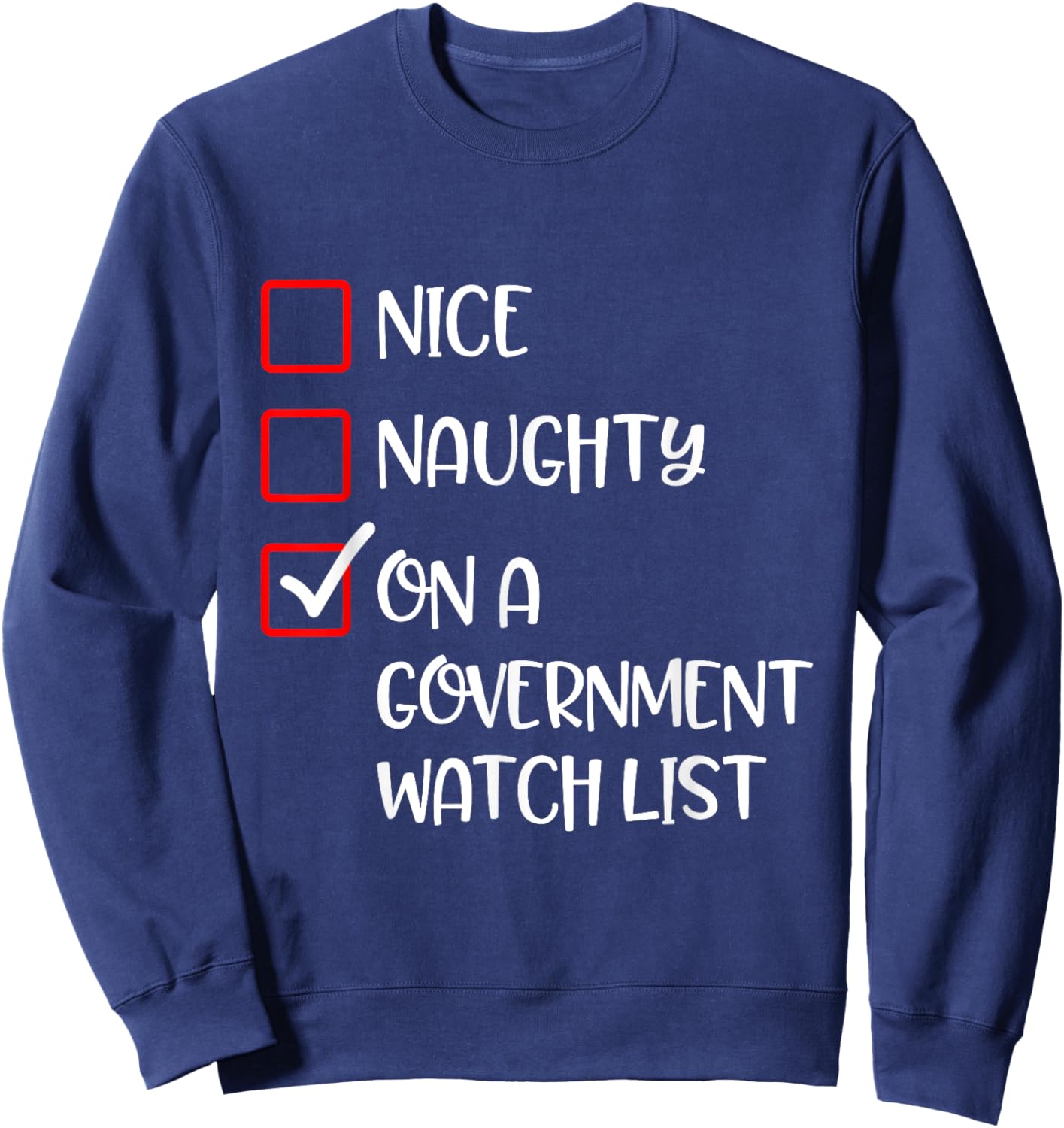Naughty Nice On A Government Watch List Fun Ironic Christmas Sweatshirt - Sweatshirt | Navy
